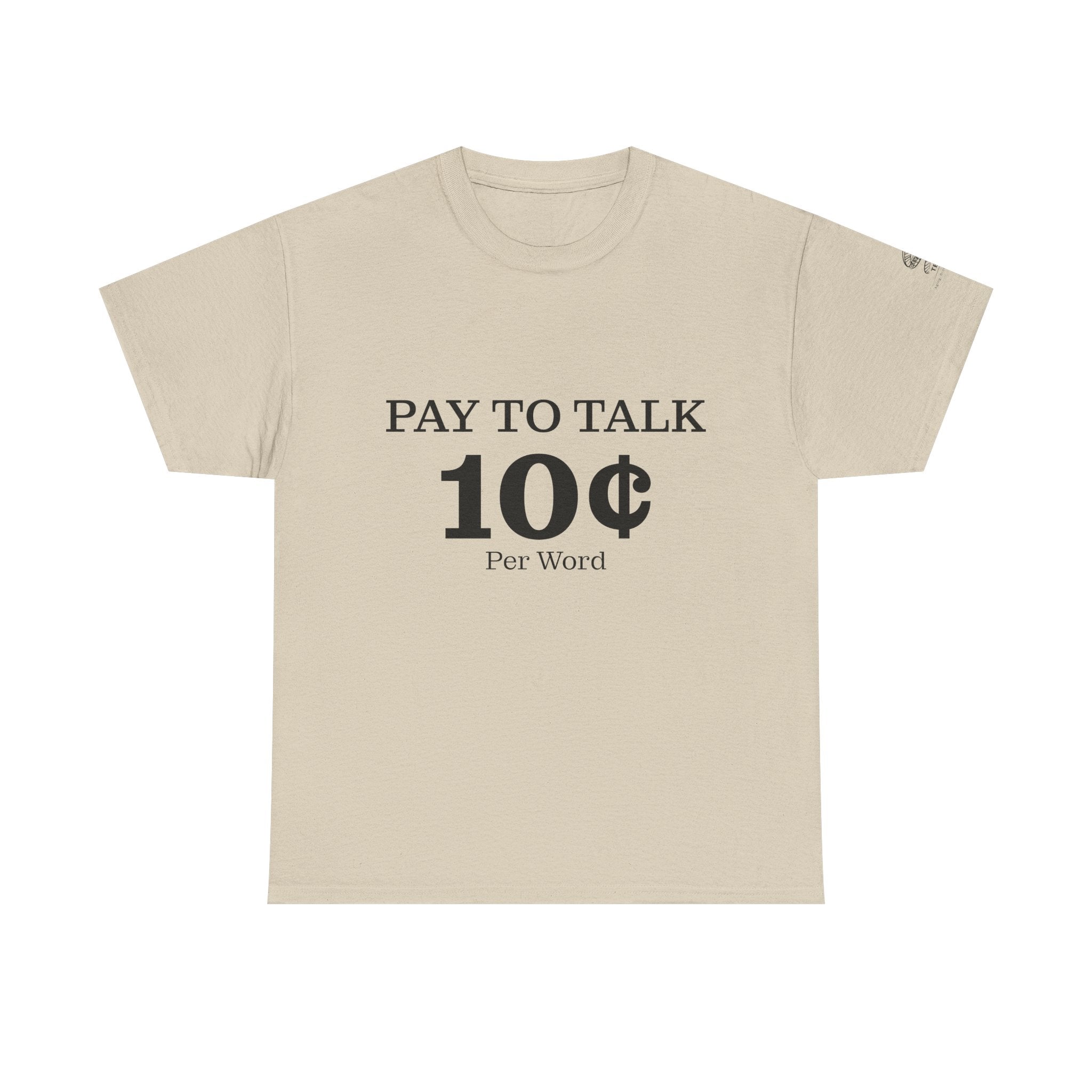 T-Shirt — "Pay To Talk 10 Per Word" Minimalist Graphic Tee