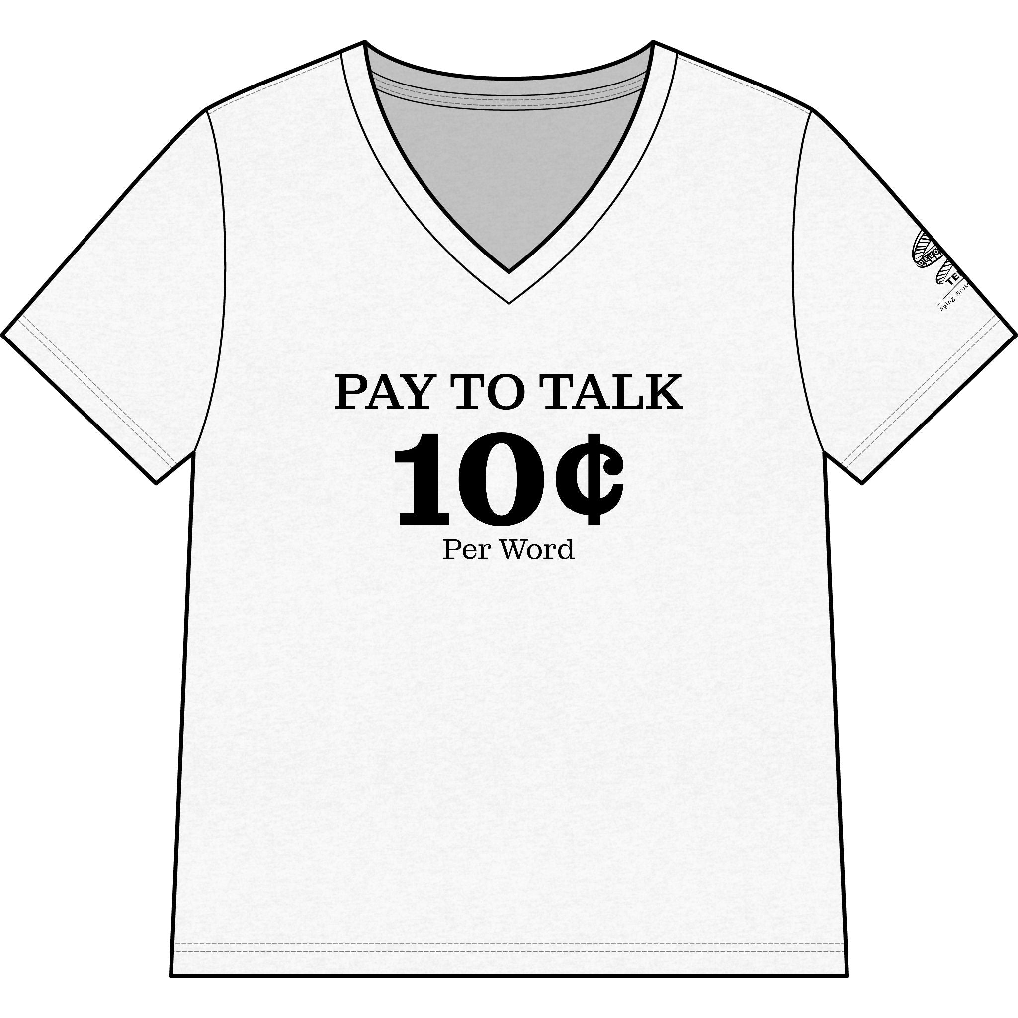 "Pay to Talk 10 Per Word" V-Neck Tee
