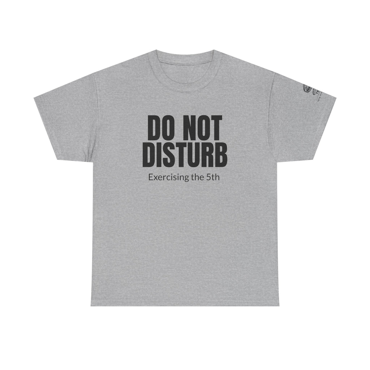 Do Not Disturb Tee — "Exercising the 5th" Funny Rights Lawyer T-Shirt