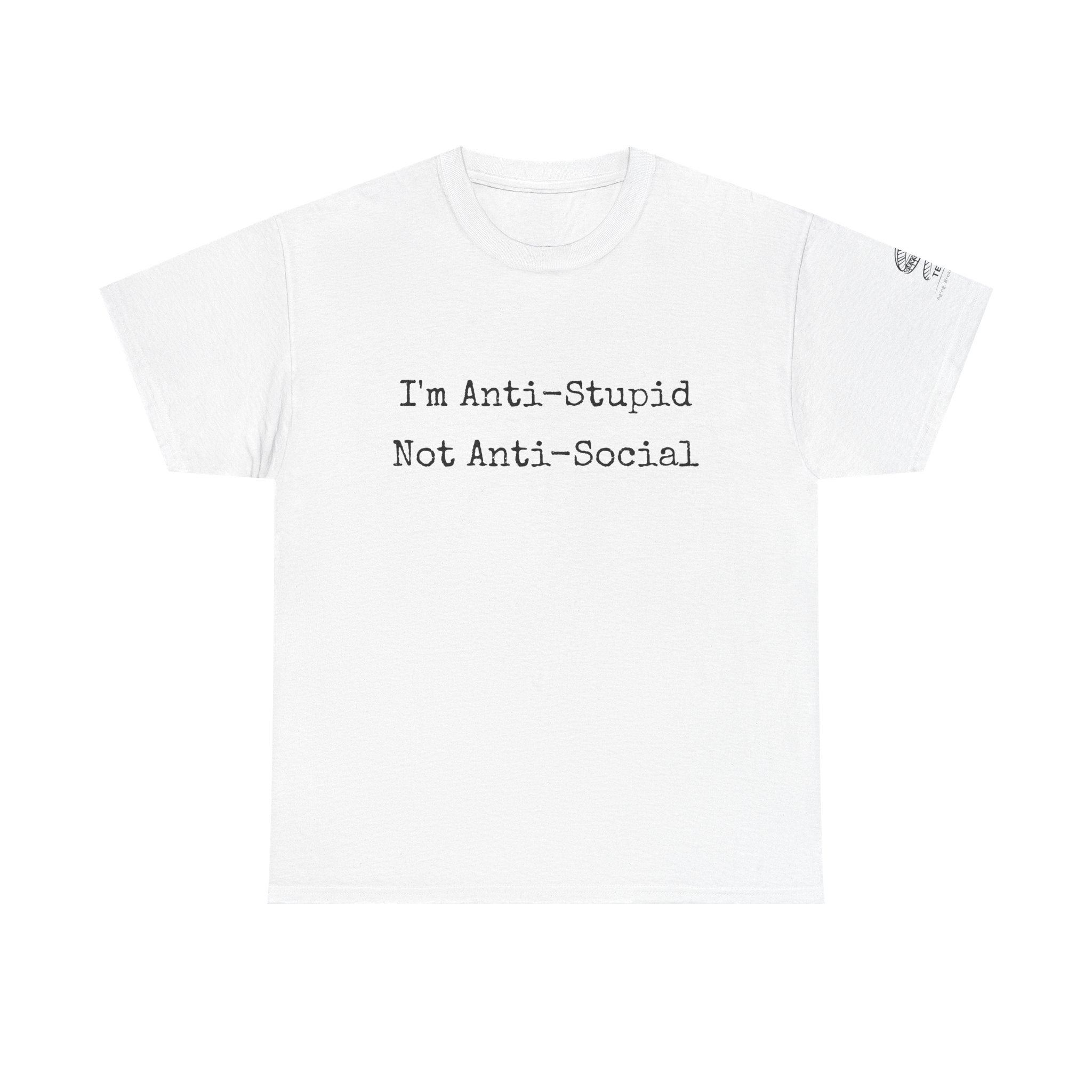 I'm Anti‑Stupid Not Anti‑Social T-Shirt — Funny Sarcastic Graphic Tee for Introverts & Wit Lovers