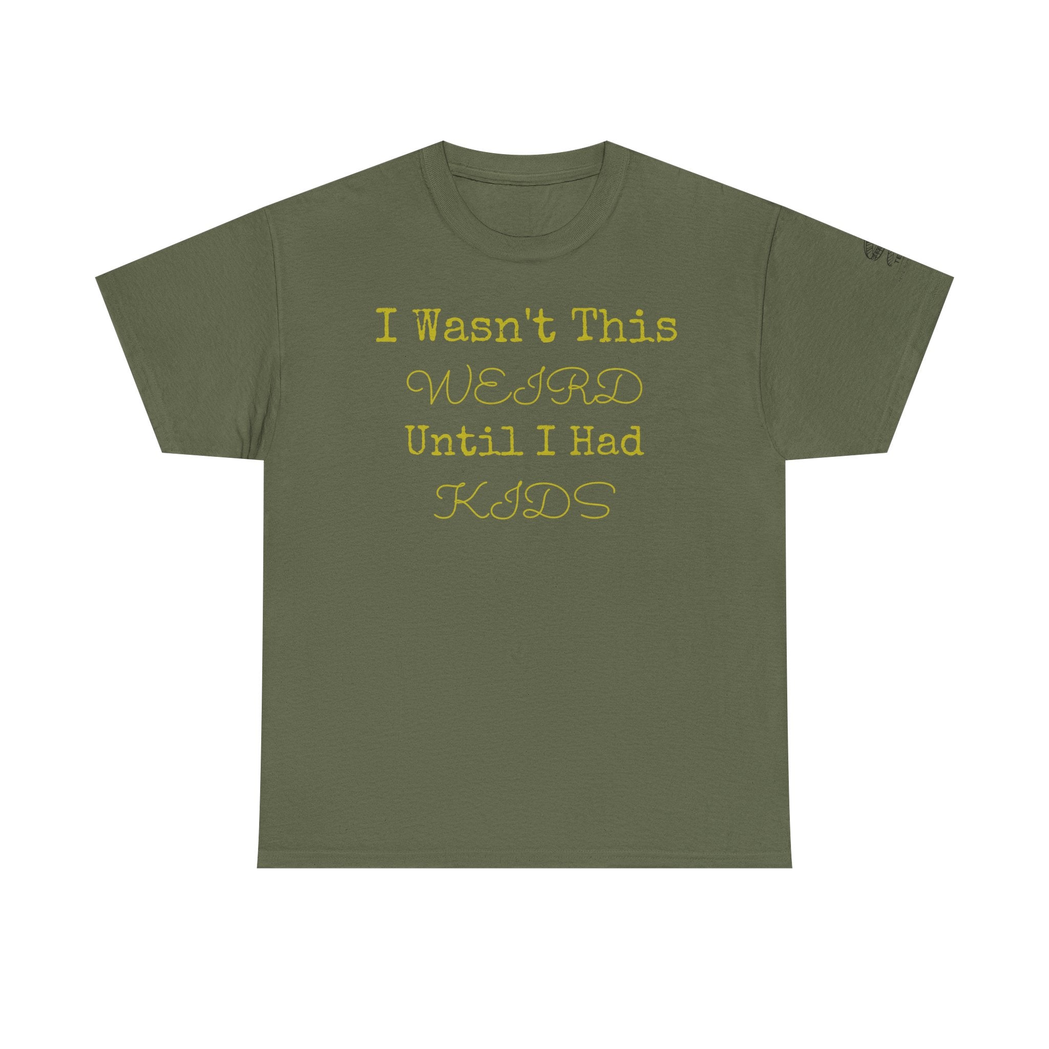 Funny Parenting T‑Shirt — “I Wasn’t This Weird Until I Had Kids” Tee