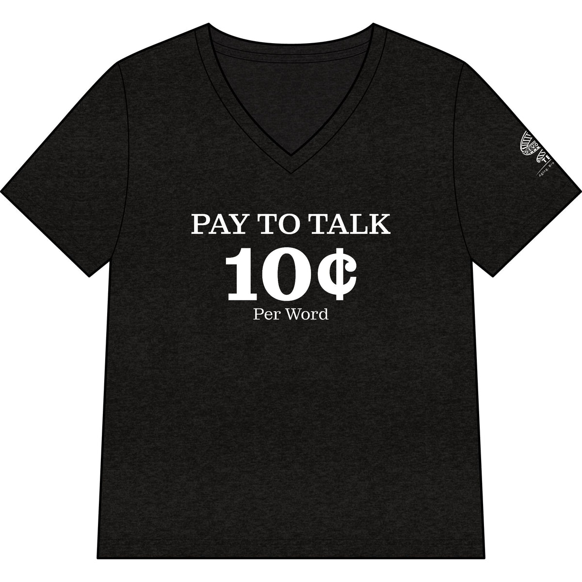 "Pay to Talk 10 Per Word" V-Neck Tee