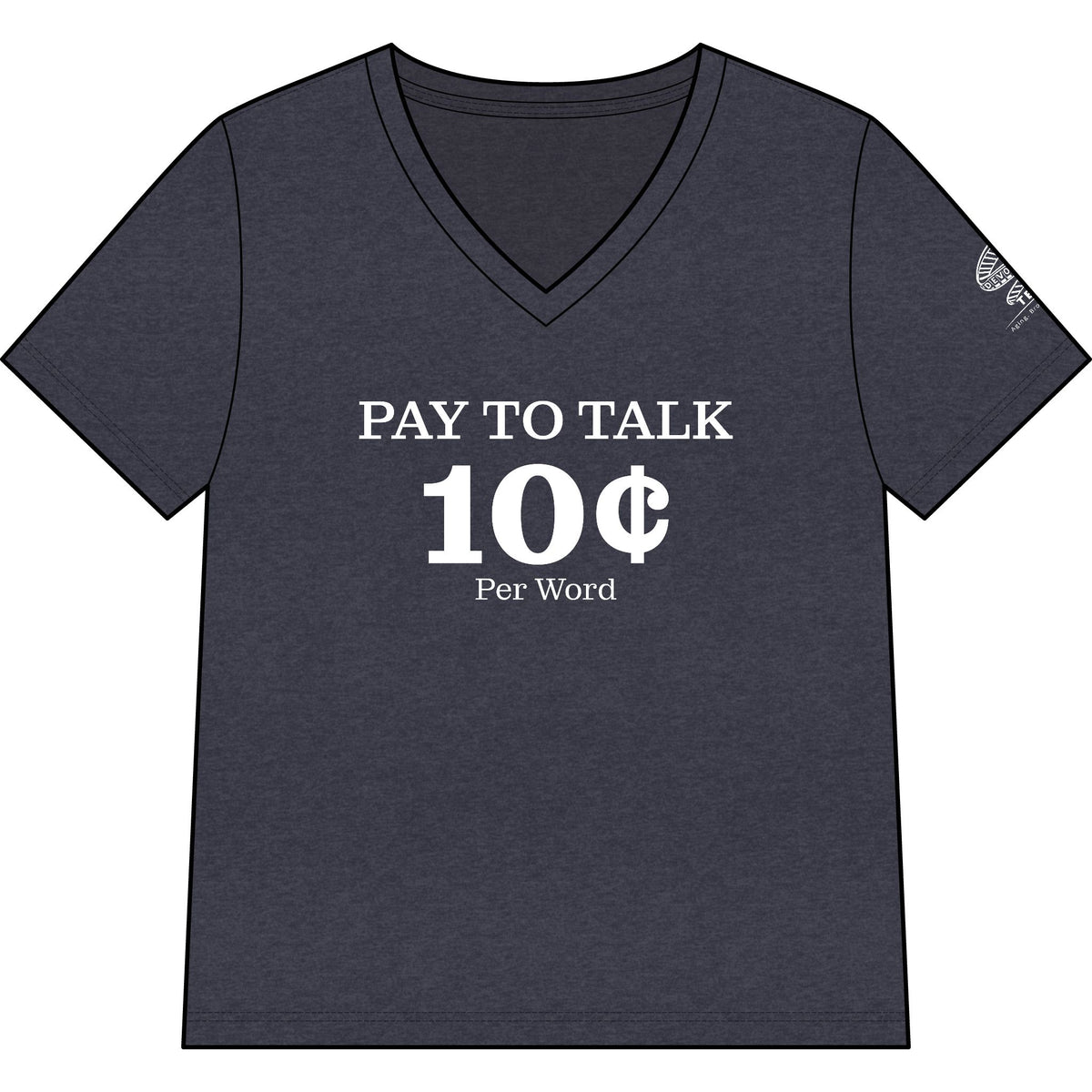 "Pay to Talk 10 Per Word" V-Neck Tee