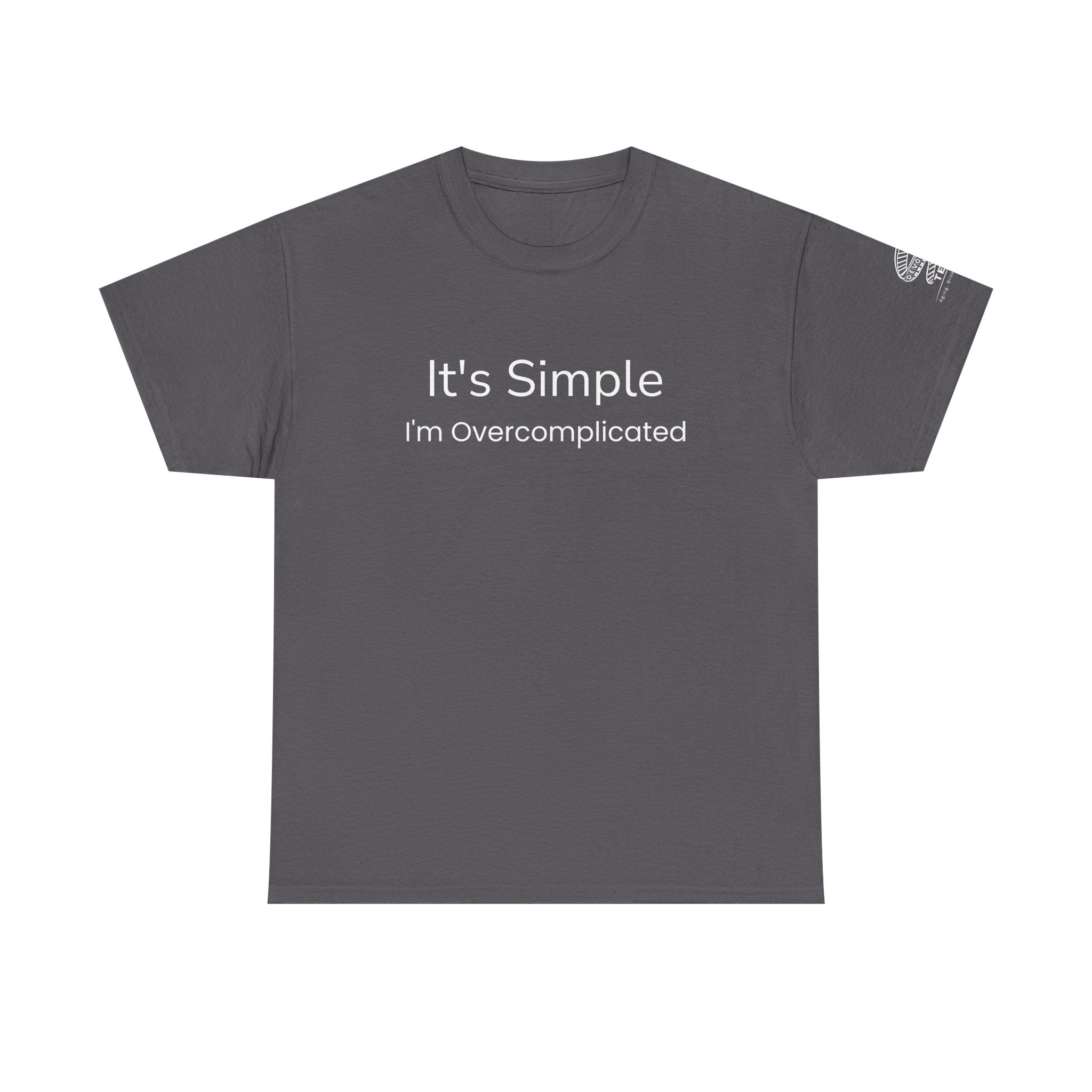T‑Shirt — "It's Simple, I'm Overcomplicated" Minimalist Graphic Tee