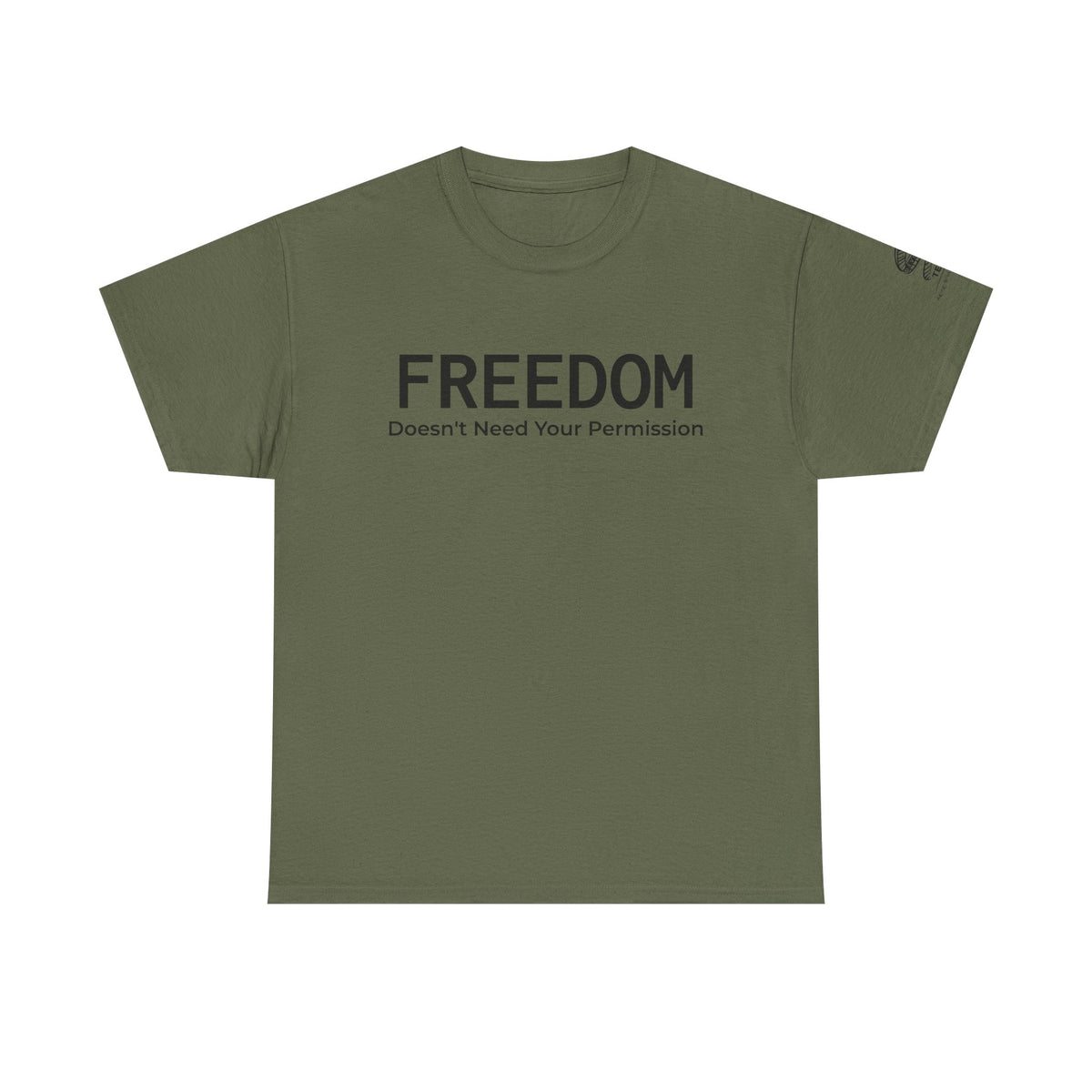 Freedom Tee — "Freedom Doesn't Need Your Permission" Graphic T‑Shirt