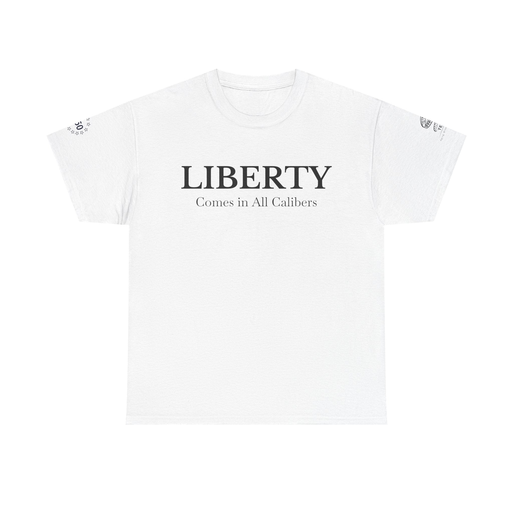 Liberty Comes in All Calibers T-Shirt