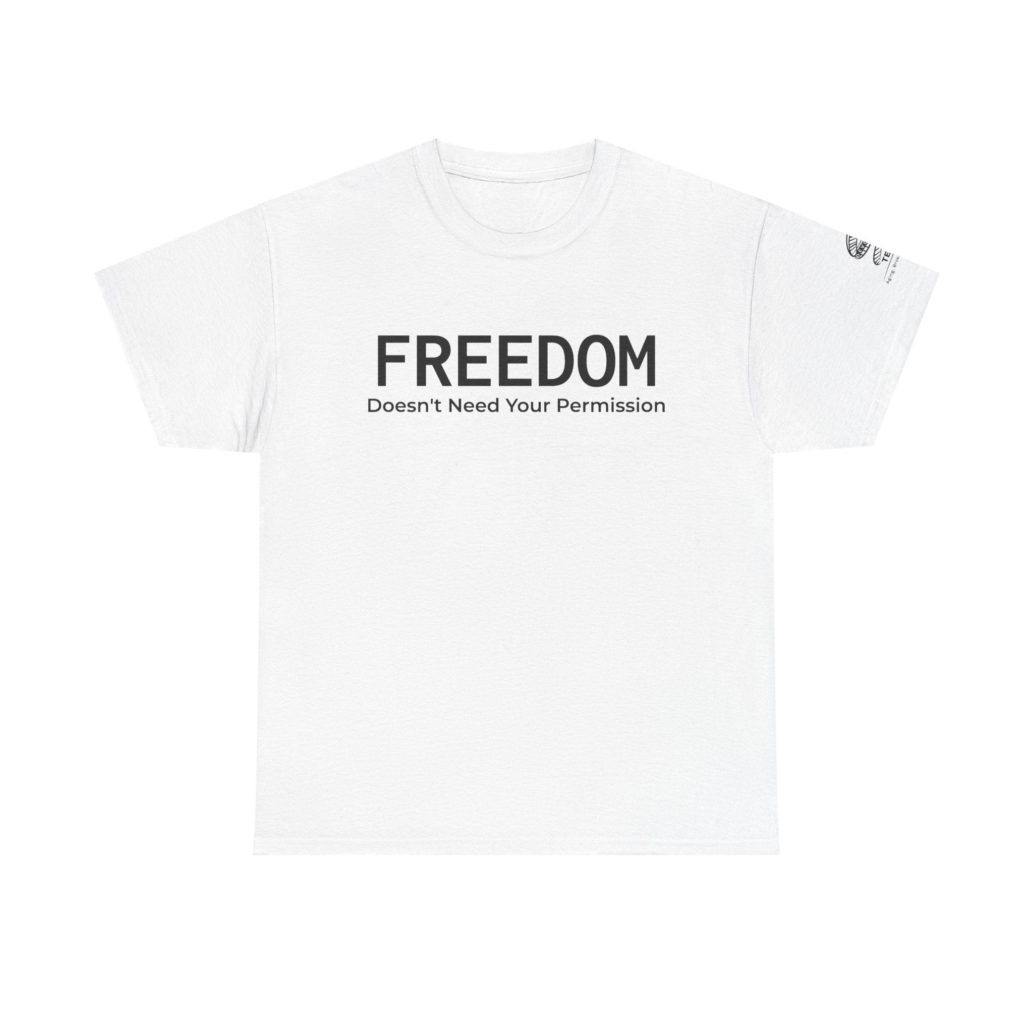 Freedom Tee — "Freedom Doesn't Need Your Permission" Graphic T‑Shirt