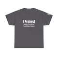 "I Protest: Nothing in Particular, Everything in General" Minimalist Satire Tee