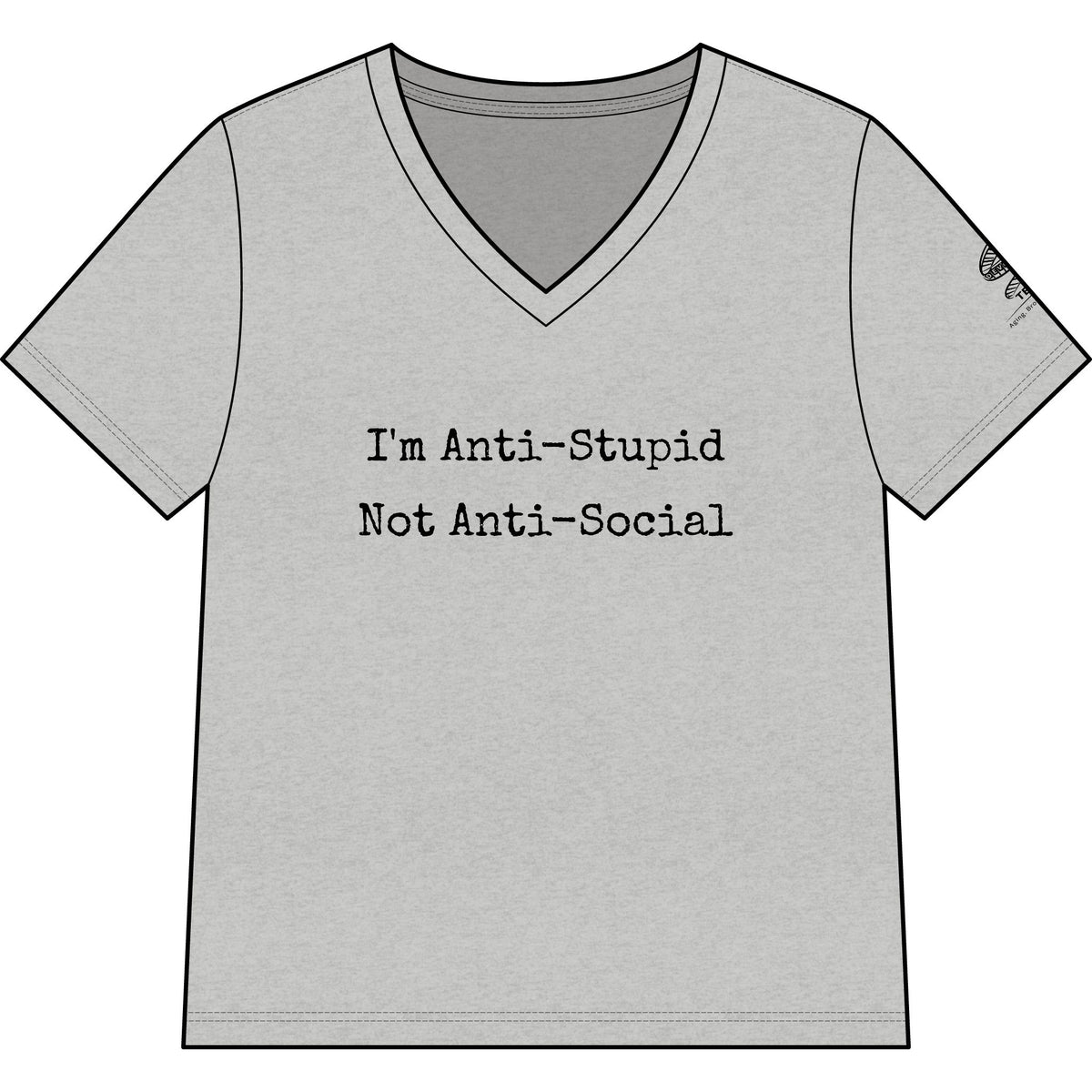 Women’s V-Neck Tee — “I’m Anti-Stupid Not Anti-Social” Graphic