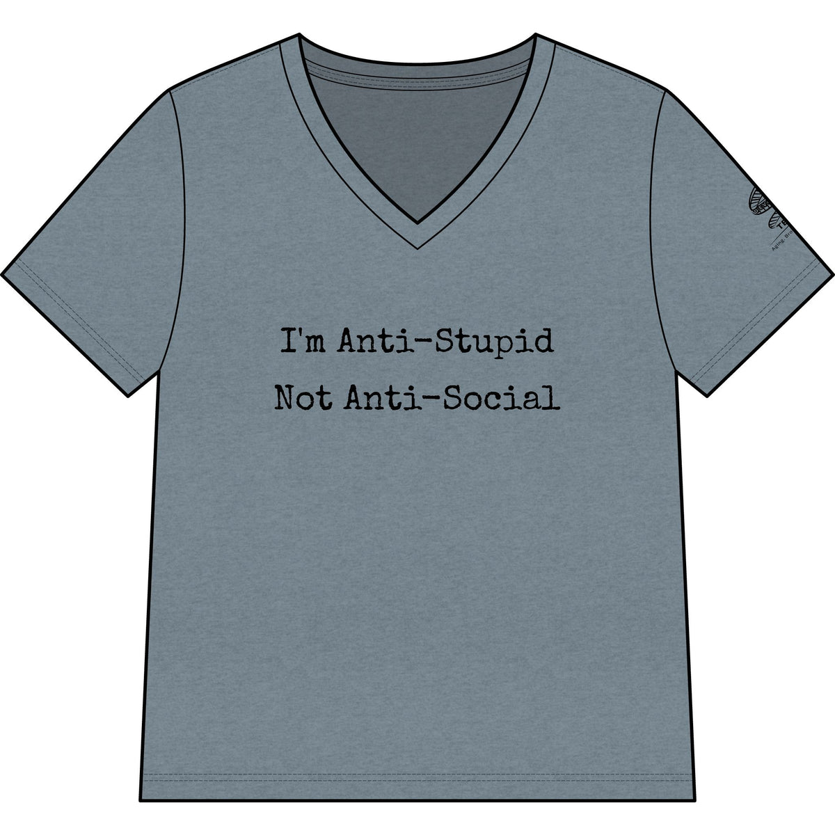 Women’s V-Neck Tee — “I’m Anti-Stupid Not Anti-Social” Graphic