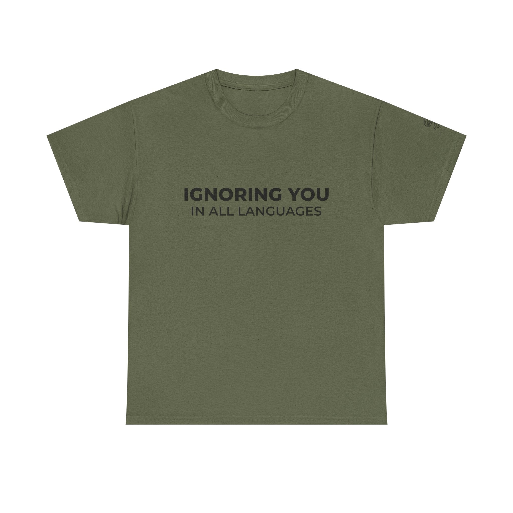 T-Shirt — "Ignoring You in All Languages" Minimalist Graphic Tee