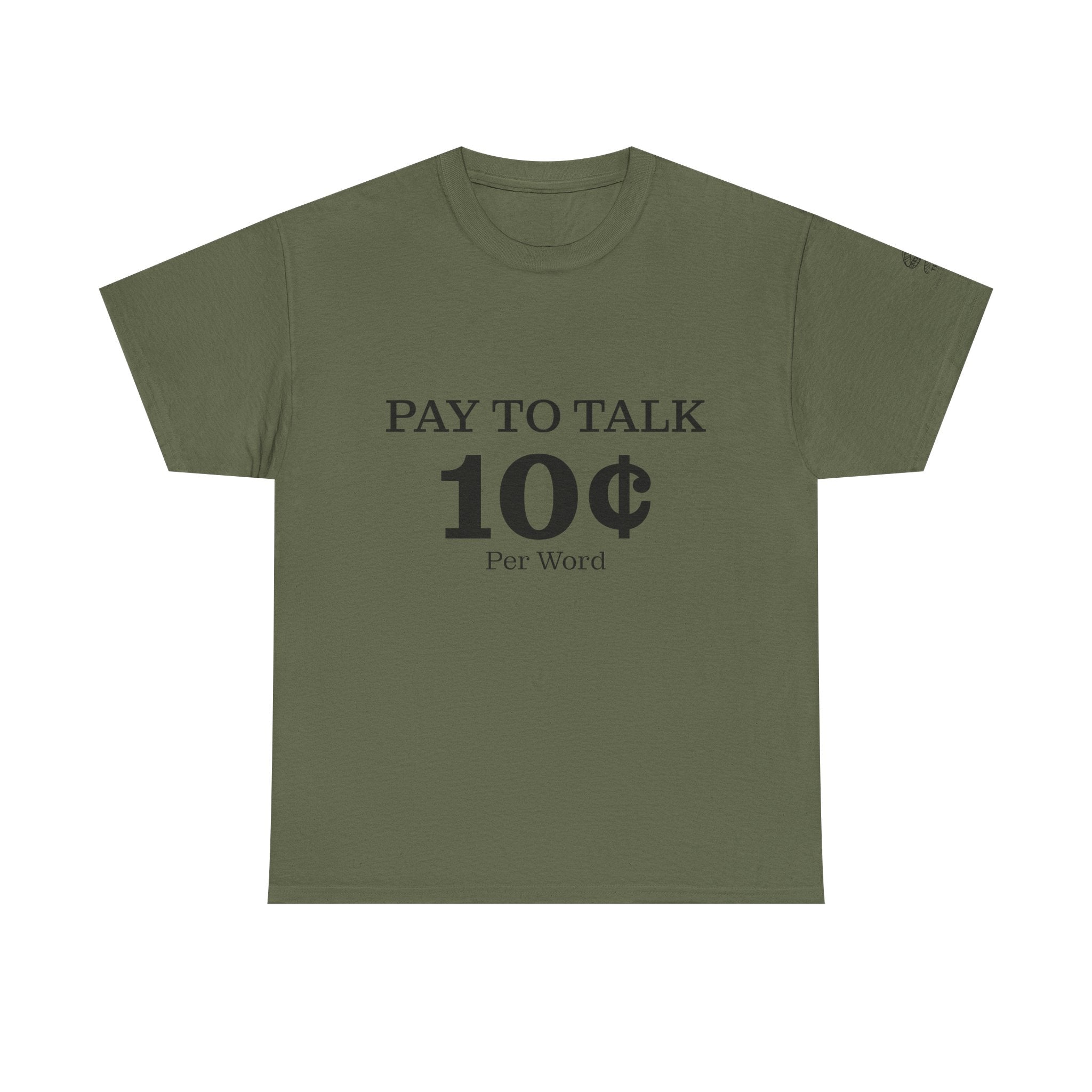 T-Shirt — "Pay To Talk 10 Per Word" Minimalist Graphic Tee