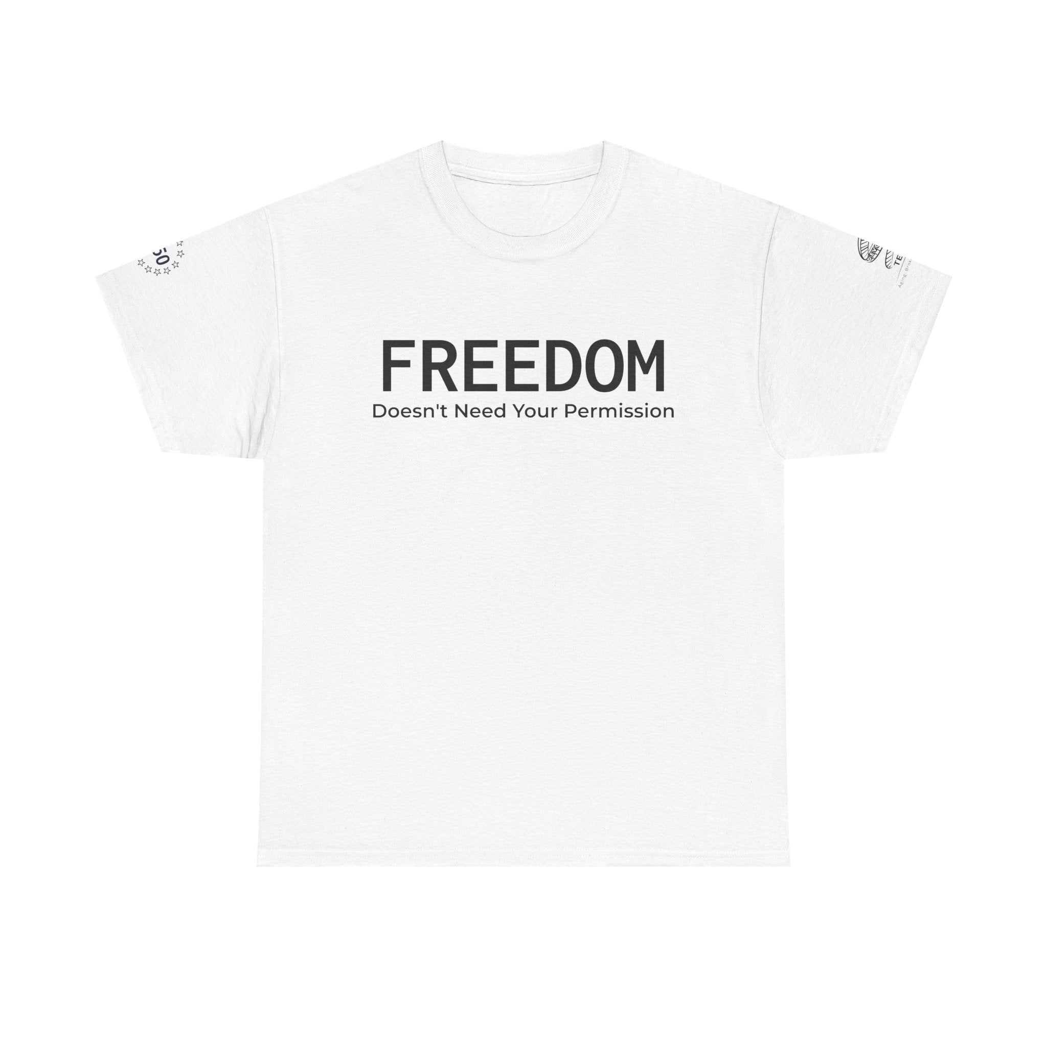 Freedom Tee — "Freedom Doesn't Need Your Permission" Graphic T‑Shirt