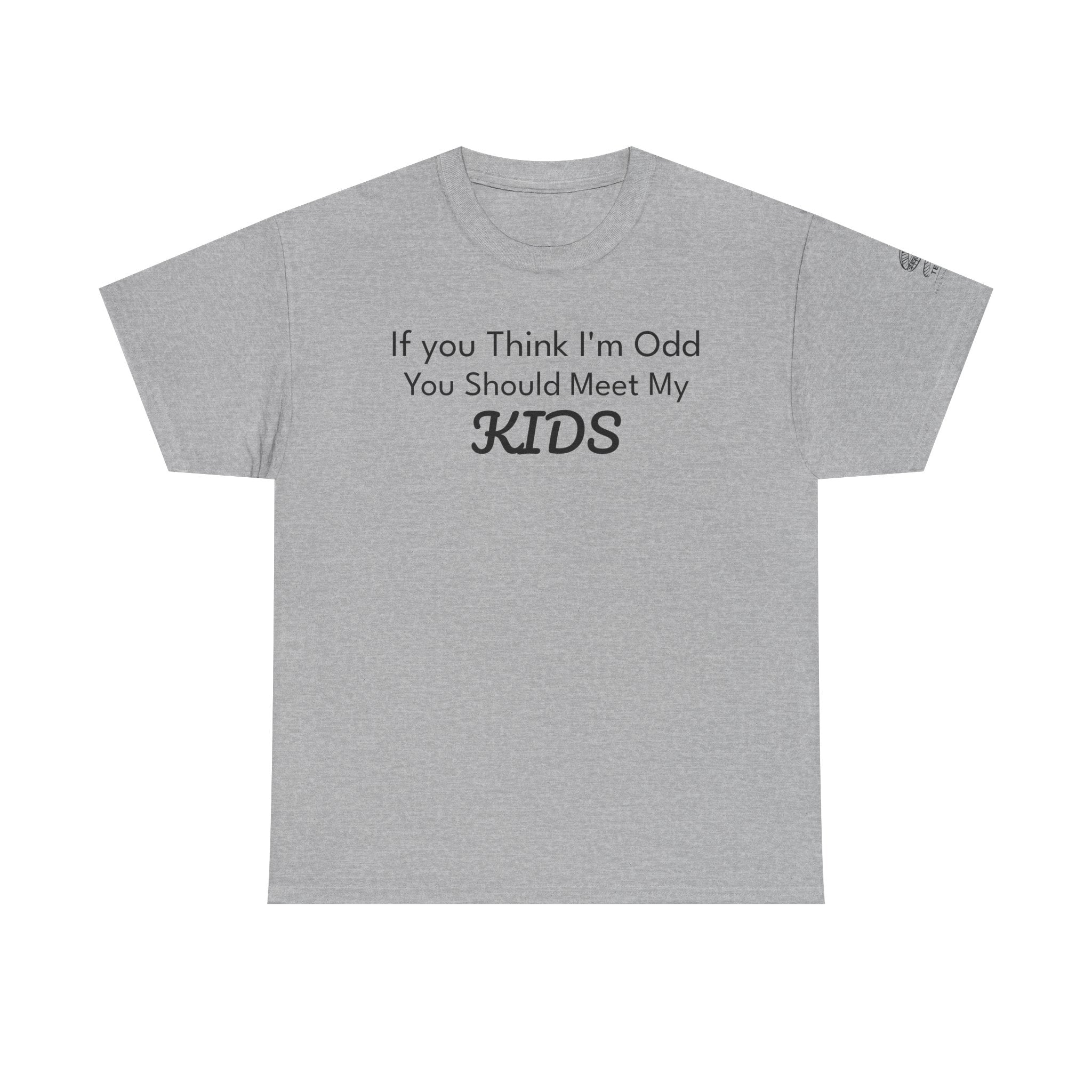 "If You Think I’m Odd You Should Meet My Kids" Cotton Shirt