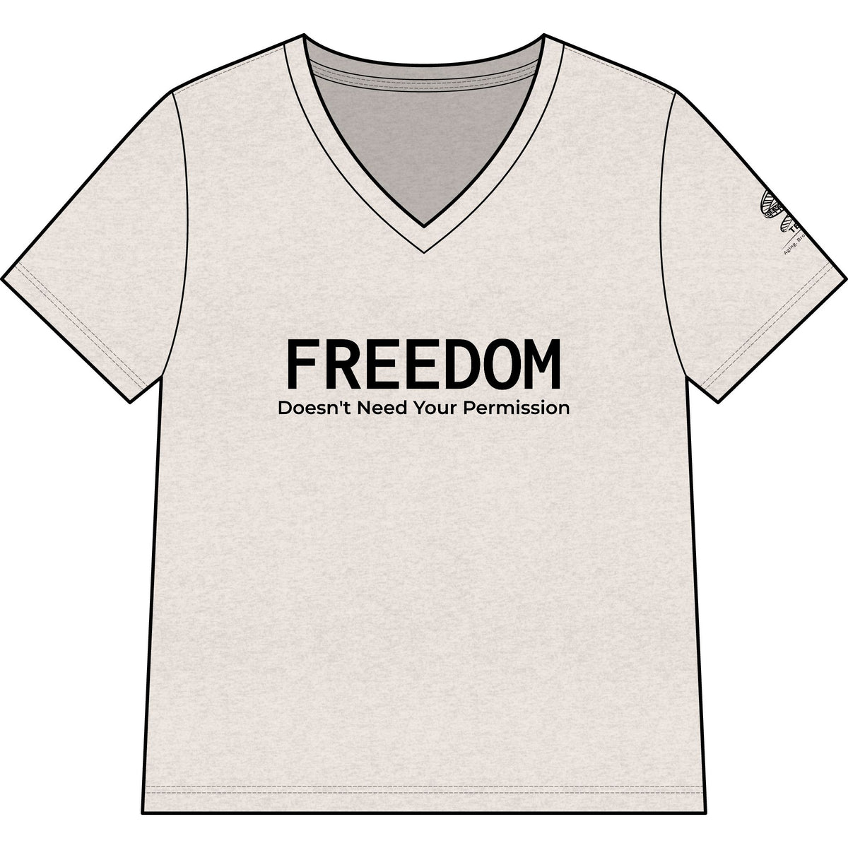 Freedom V-Neck Tee — "Freedom Doesn't Need Your Permission" Feminist Statement Shirt