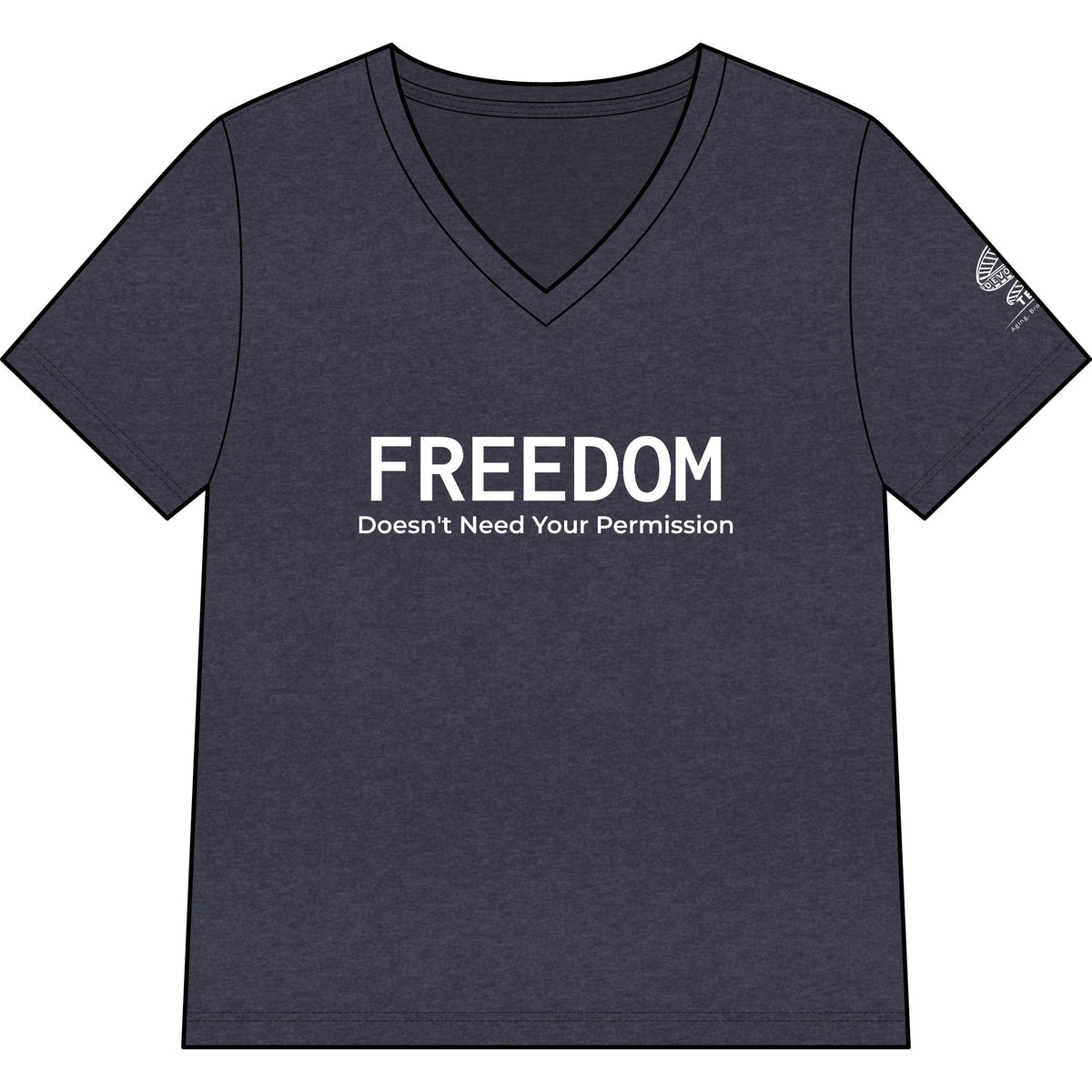Freedom V-Neck Tee — "Freedom Doesn't Need Your Permission" Feminist Statement Shirt