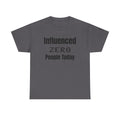 T‑Shirt — "Influenced: ZERO People Today" Minimalist Graphic Tee