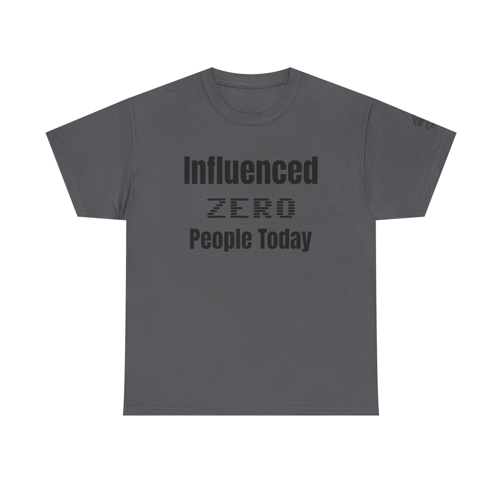 T‑Shirt — "Influenced: ZERO People Today" Minimalist Graphic Tee