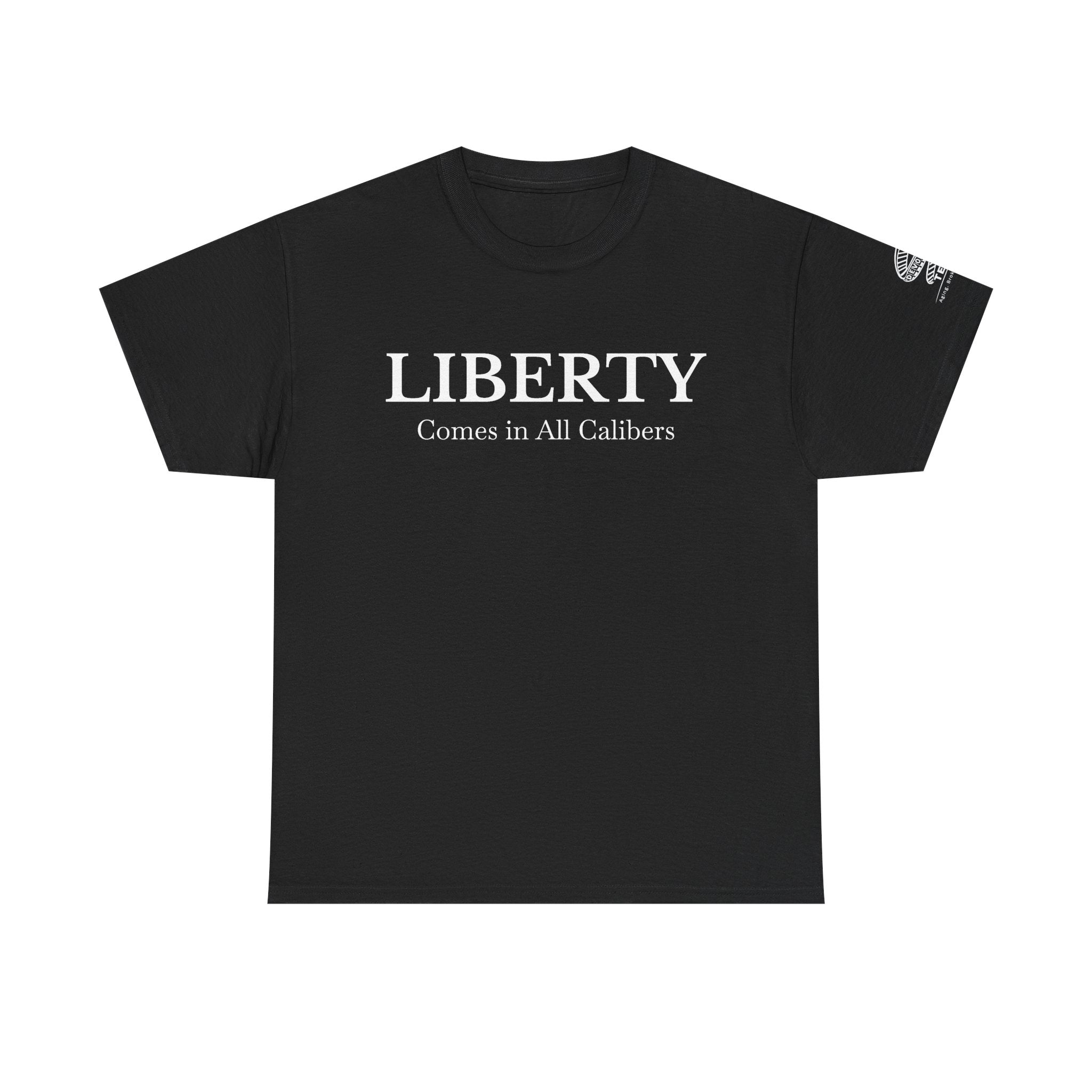 Liberty Comes in All Calibers T-Shirt