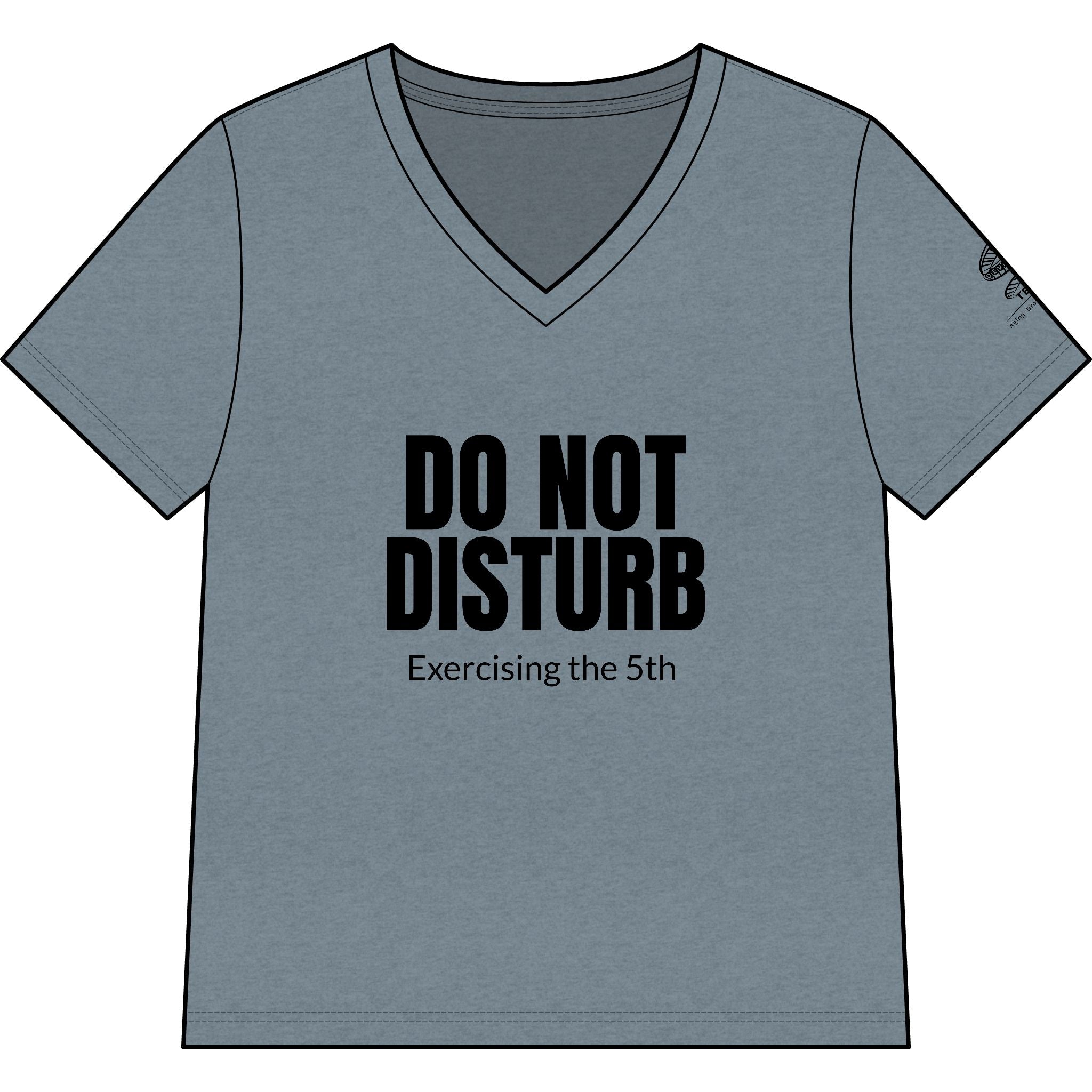 Do Not Disturb V-Neck Tee — "Exercising the 5th" Funny Legal Rights Shirt