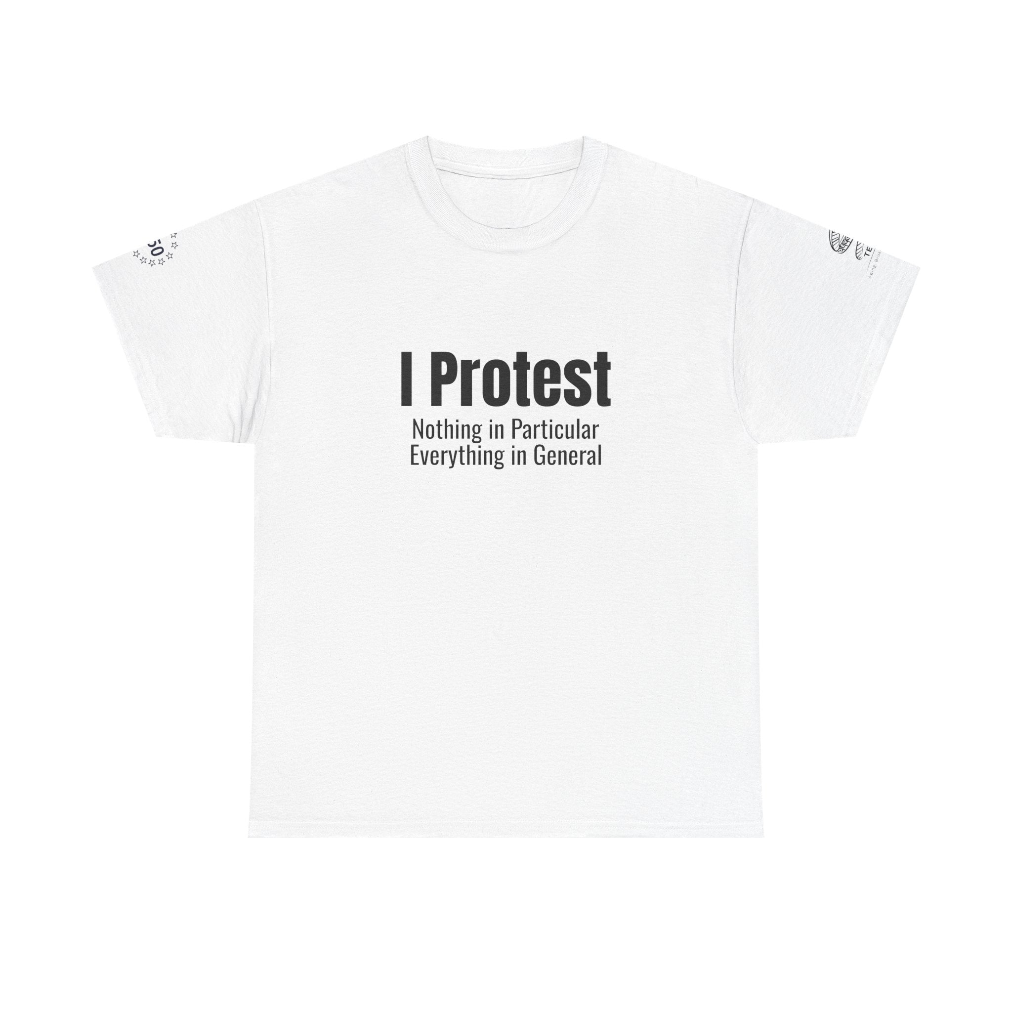"I Protest: Nothing in Particular, Everything in General" Minimalist Satire Tee