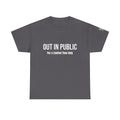 Out In Public Tee — Minimalist Slogan T‑Shirt ("Out in Public — For a Limited Time Only")