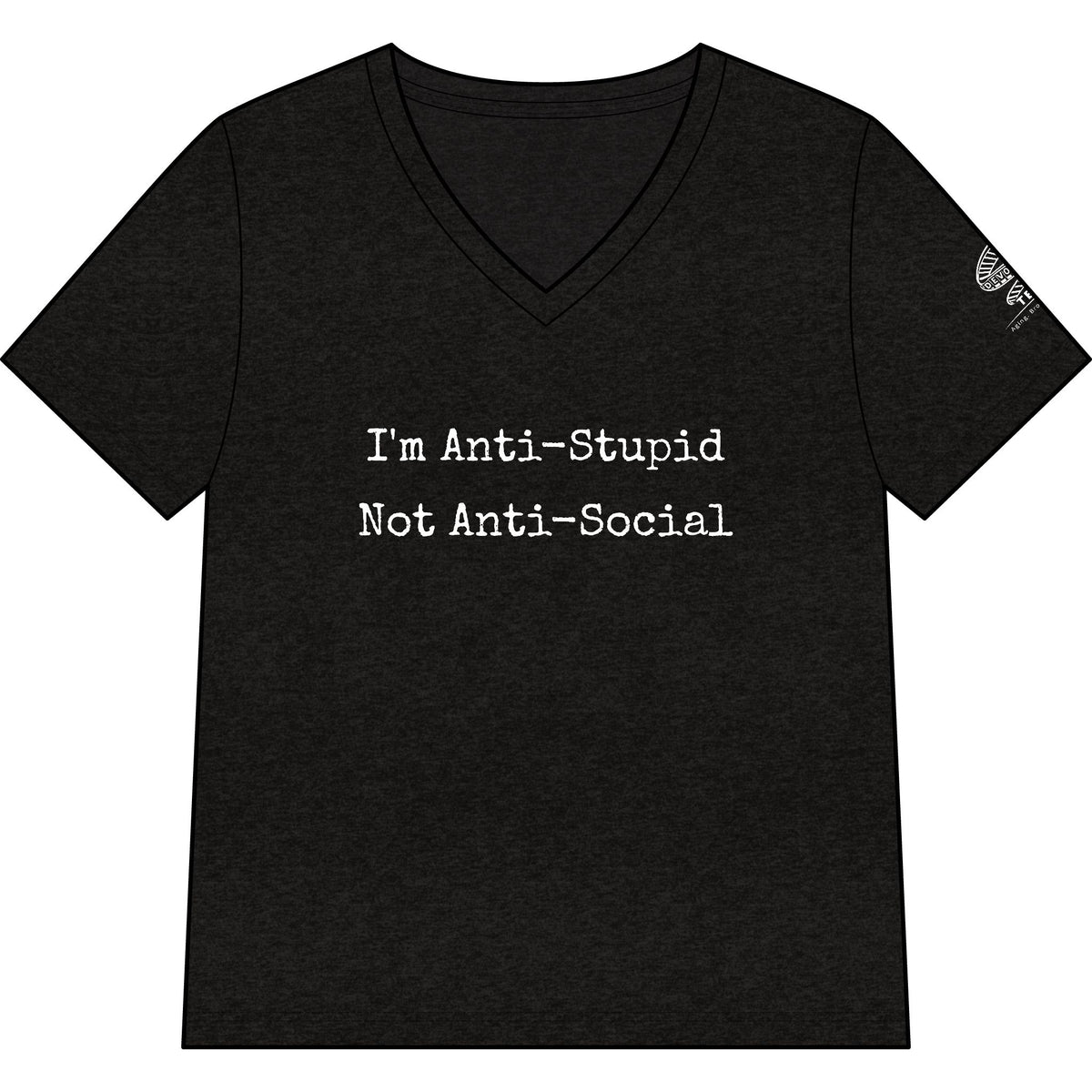Women’s V-Neck Tee — “I’m Anti-Stupid Not Anti-Social” Graphic