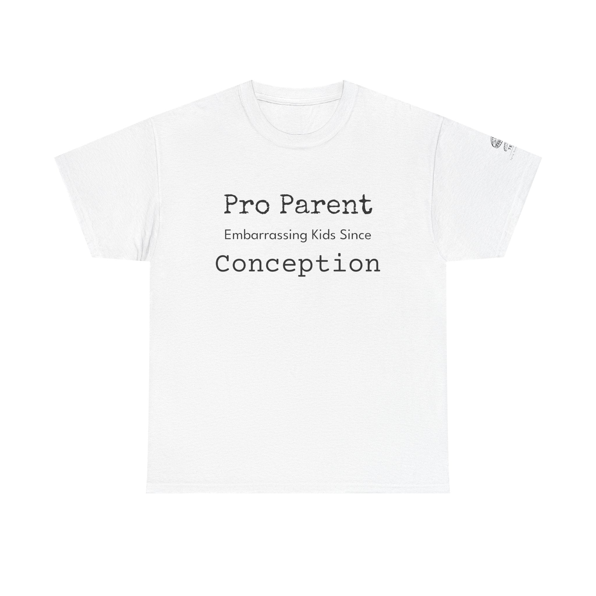 Pro Parent T-Shirt — "Embarrassing Kids Since Conception" Funny Parenting Tee