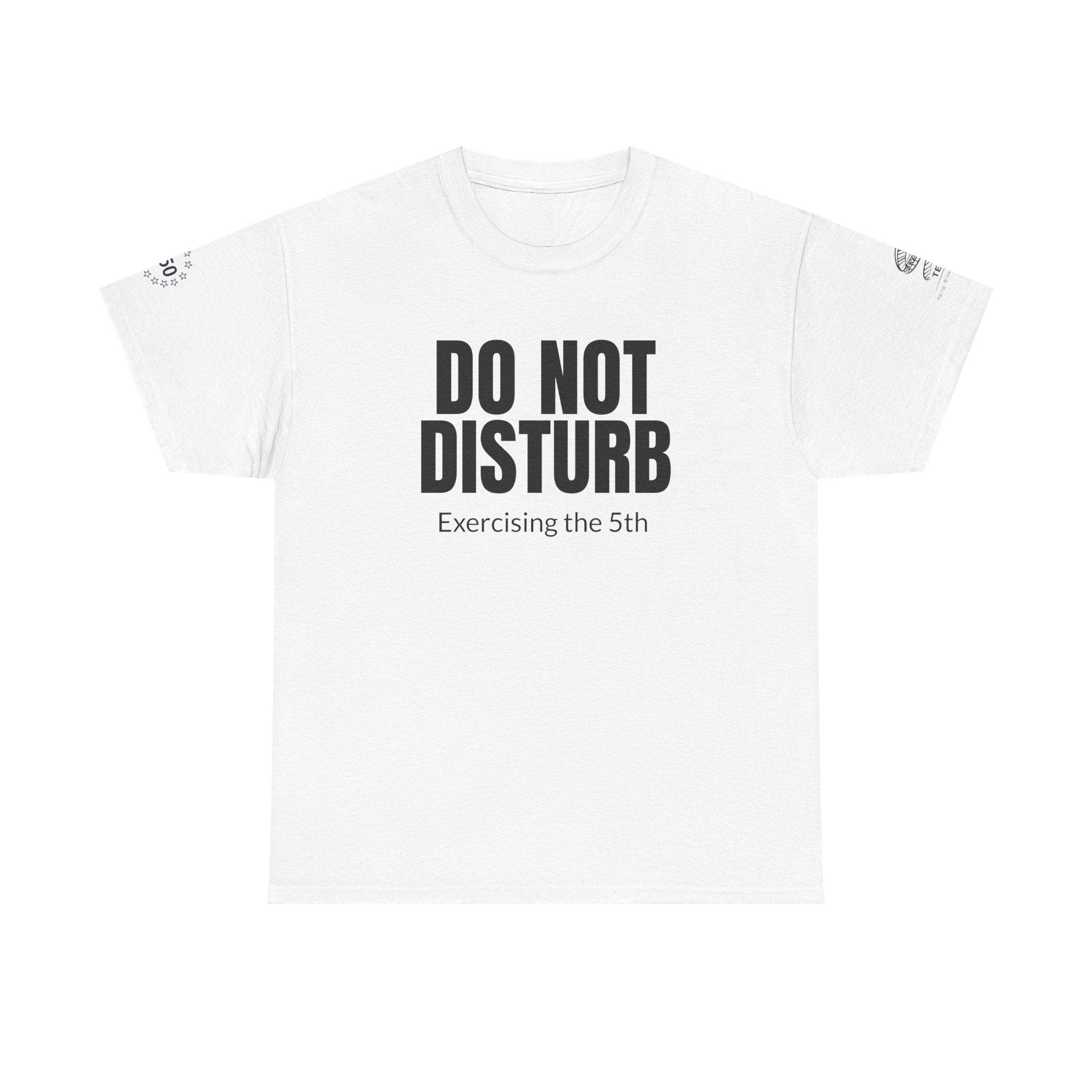Do Not Disturb Tee — "Exercising the 5th" Funny Rights Lawyer T-Shirt