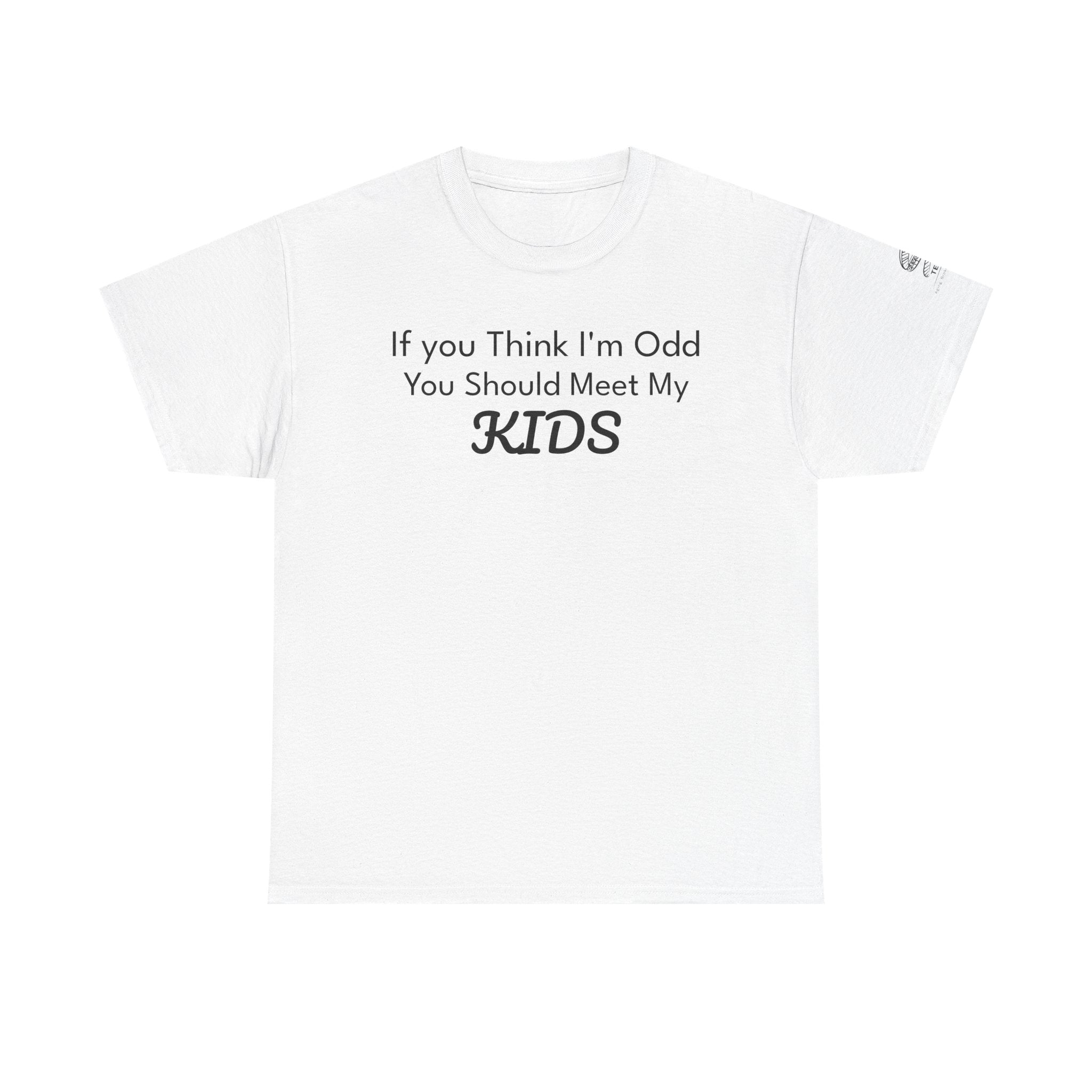 "If You Think I’m Odd You Should Meet My Kids" Cotton Shirt