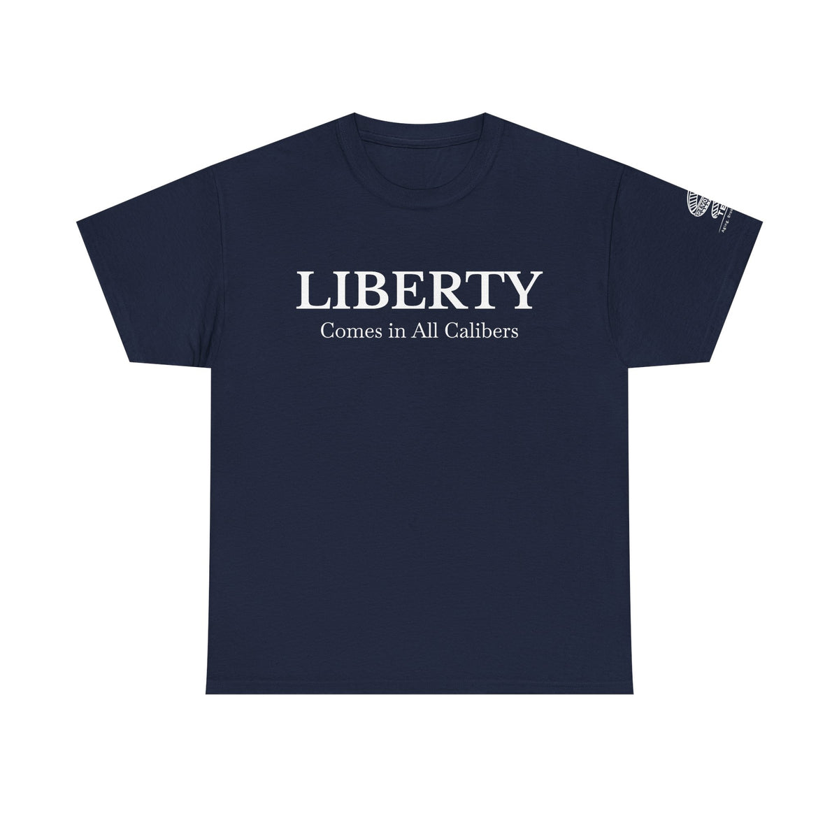 Liberty Comes in All Calibers T-Shirt