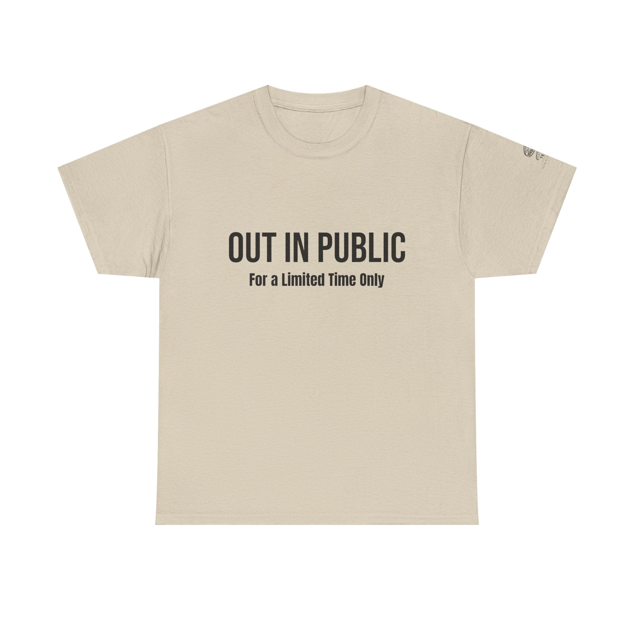 Out In Public Tee — Minimalist Slogan T‑Shirt ("Out in Public — For a Limited Time Only")