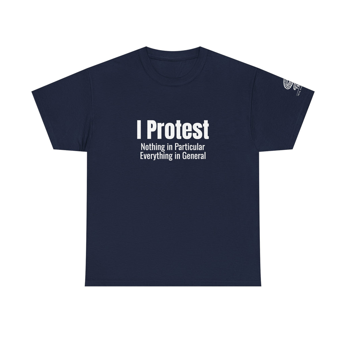 "I Protest: Nothing in Particular, Everything in General" Minimalist Satire Tee