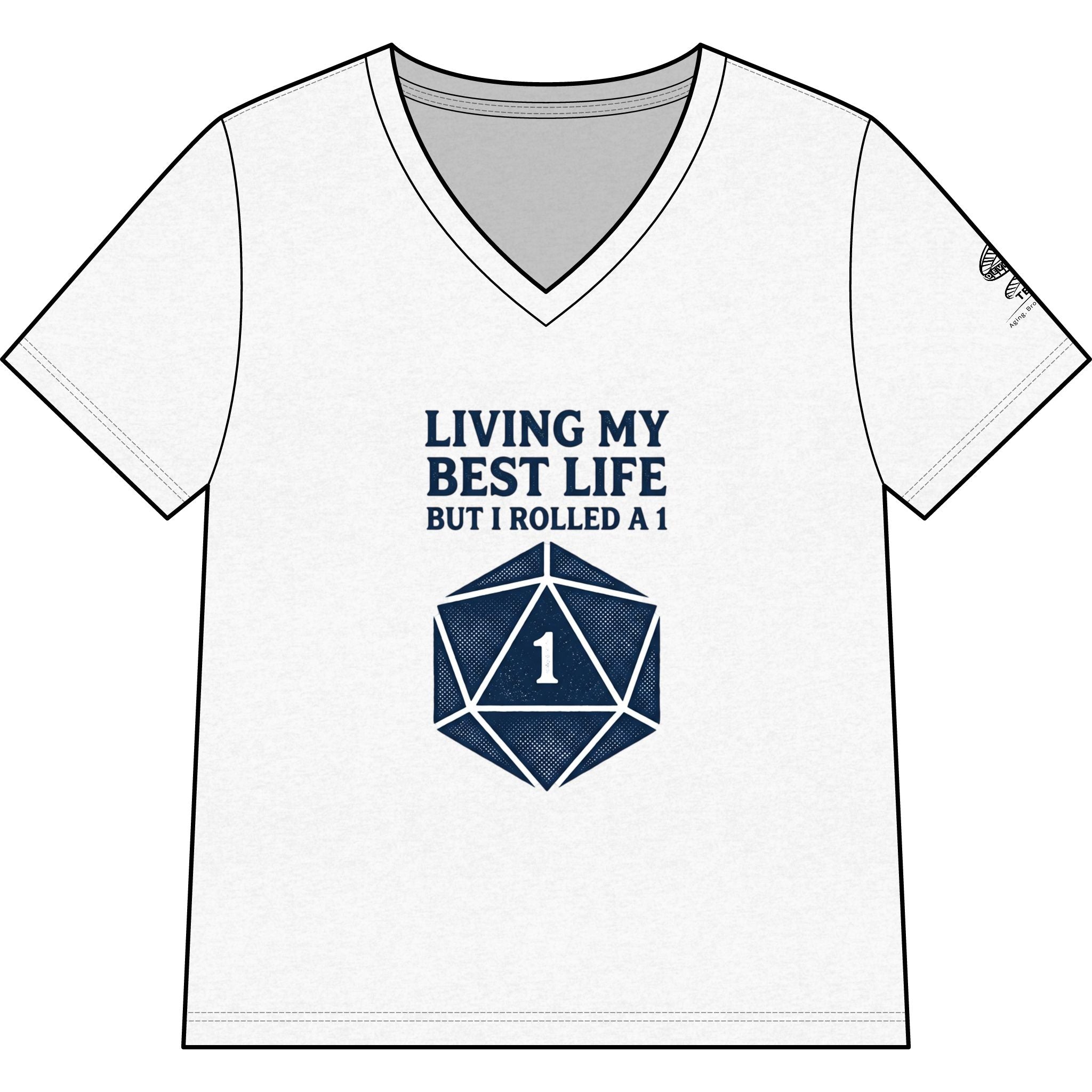Women’s V-Neck Tee — “Living My Best Life But I Rolled a 1” D20 RPG Shirt