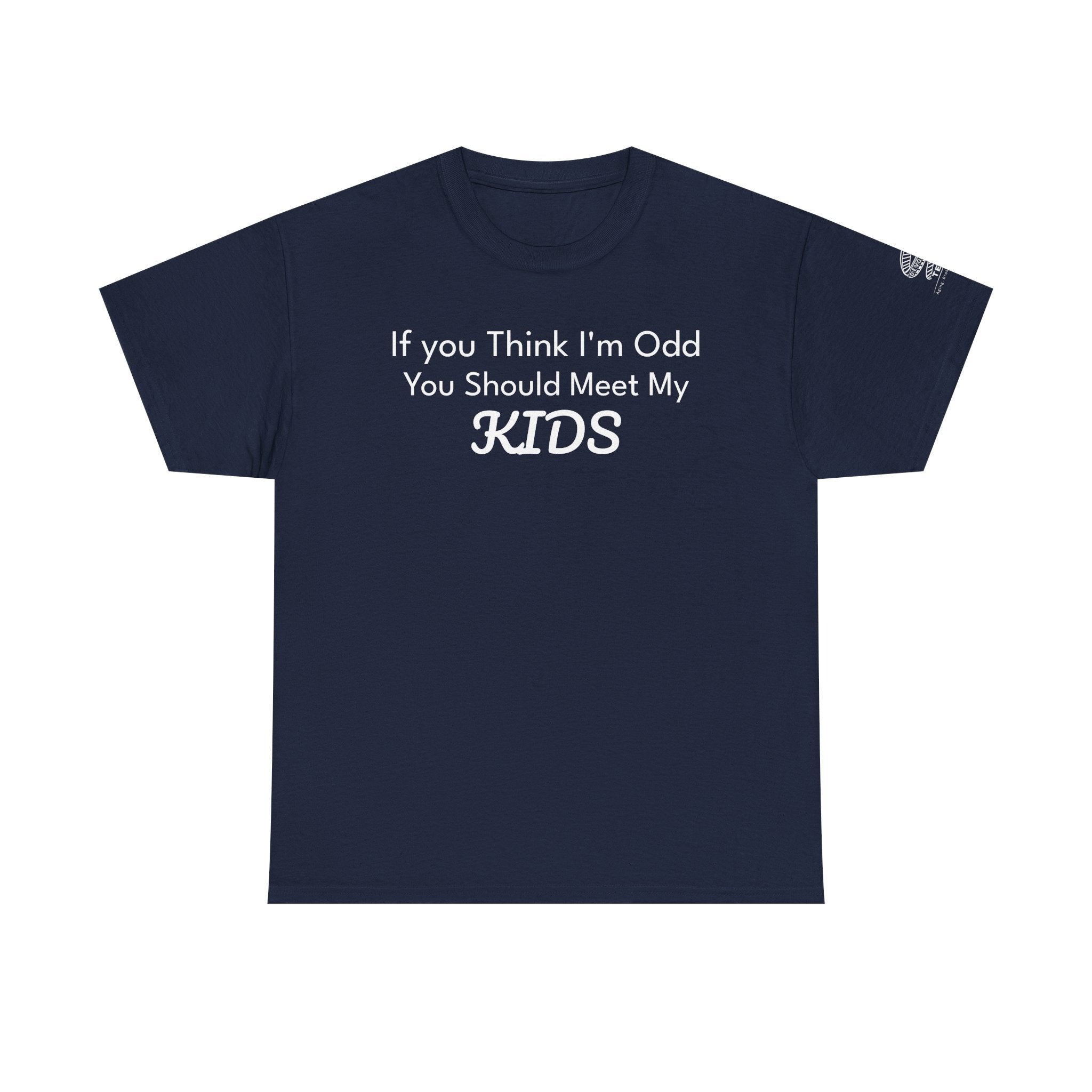 "If You Think I’m Odd You Should Meet My Kids" Cotton Shirt