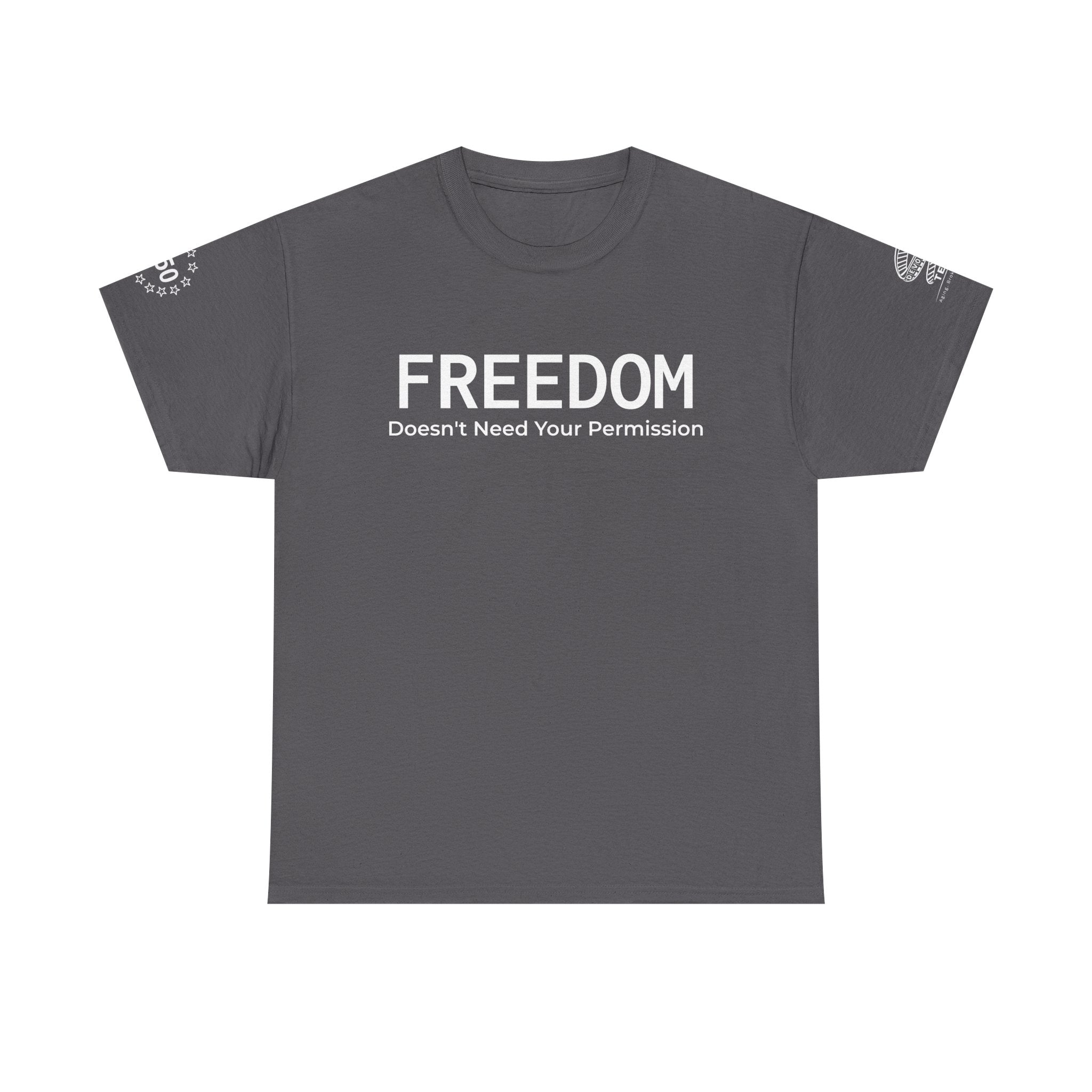 Freedom Tee — "Freedom Doesn't Need Your Permission" Graphic T‑Shirt