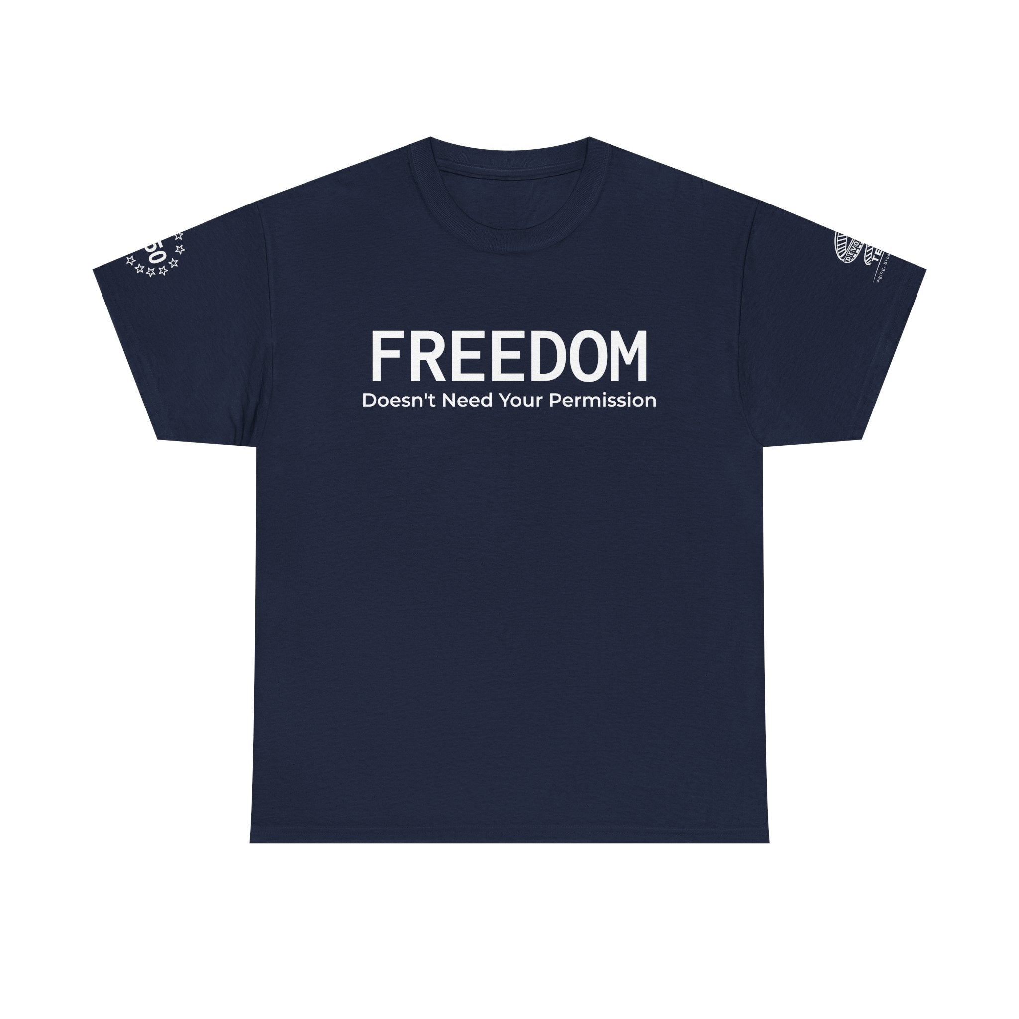 Freedom Tee — "Freedom Doesn't Need Your Permission" Graphic T‑Shirt