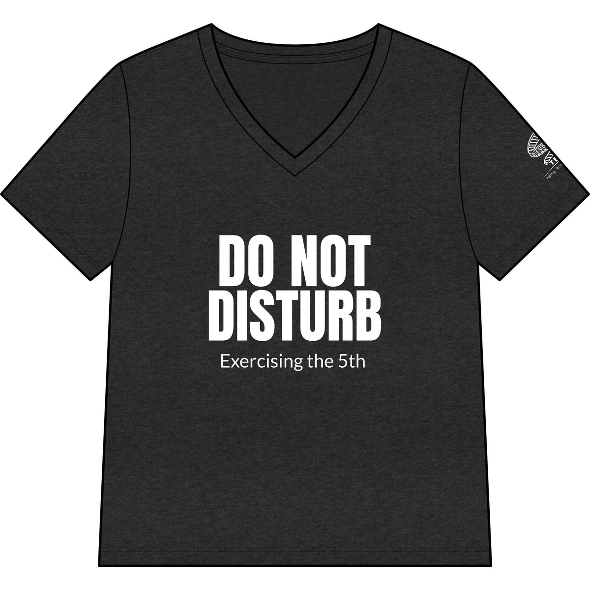 Do Not Disturb V-Neck Tee — "Exercising the 5th" Funny Legal Rights Shirt