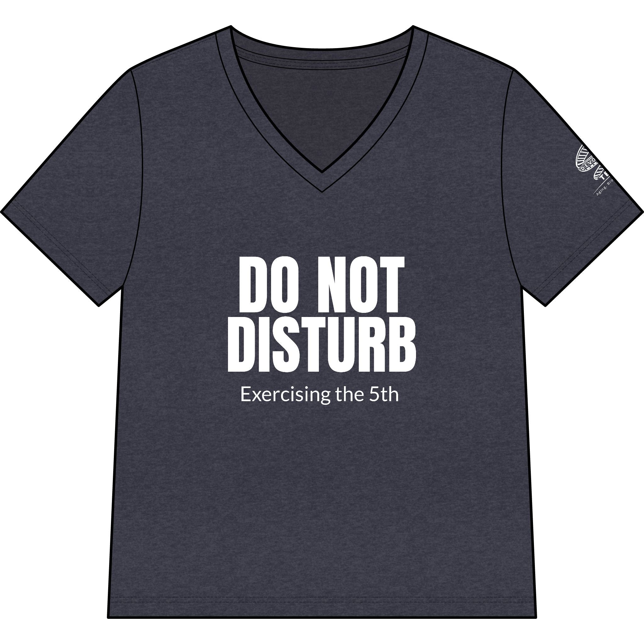 Do Not Disturb V-Neck Tee — "Exercising the 5th" Funny Legal Rights Shirt