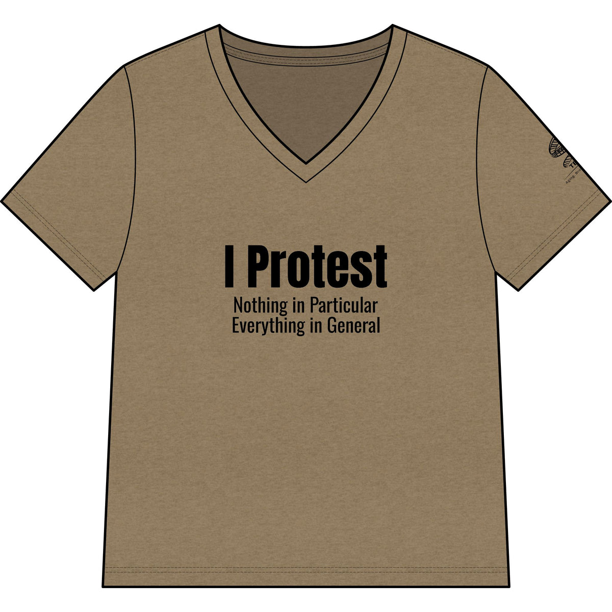 I Protest V-Neck Tee — "I Protest: Nothing in Particular, Everything in General" Women's T‑Shirt
