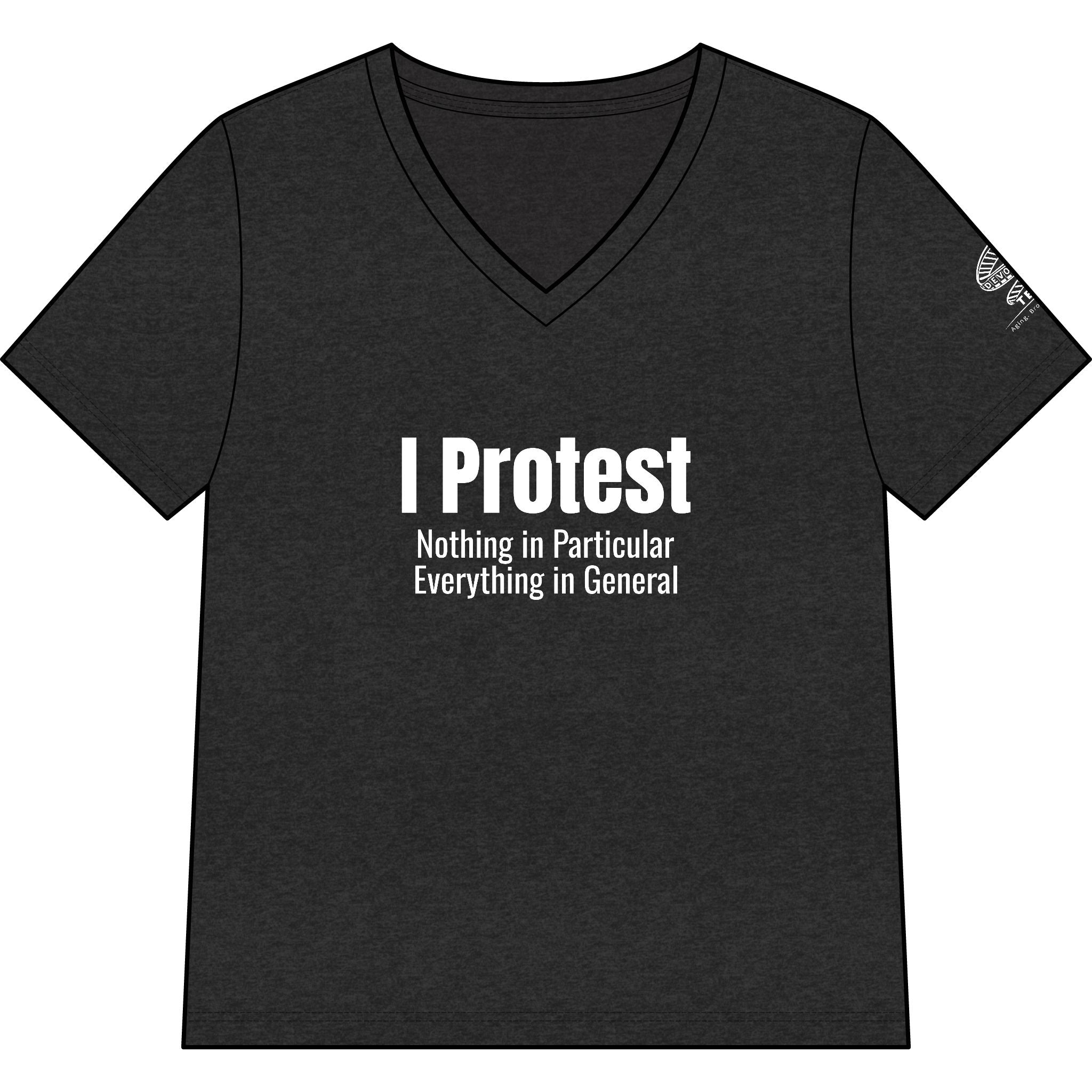 I Protest V-Neck Tee — "I Protest: Nothing in Particular, Everything in General" Women's T‑Shirt