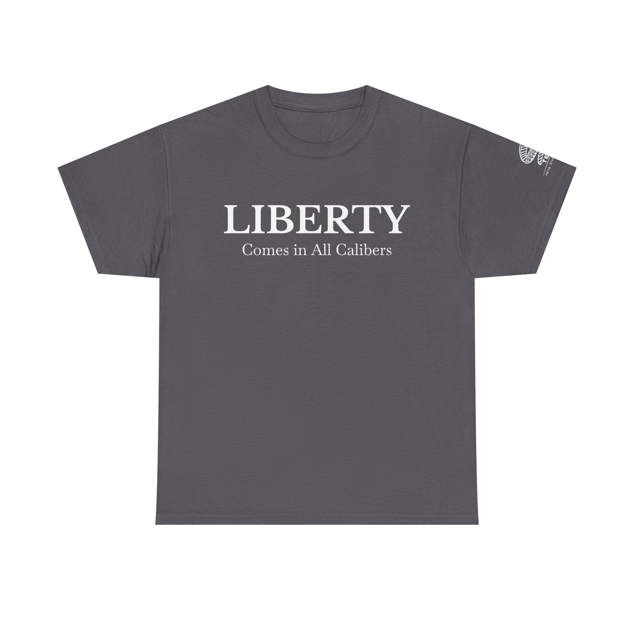 Liberty Comes in All Calibers T-Shirt