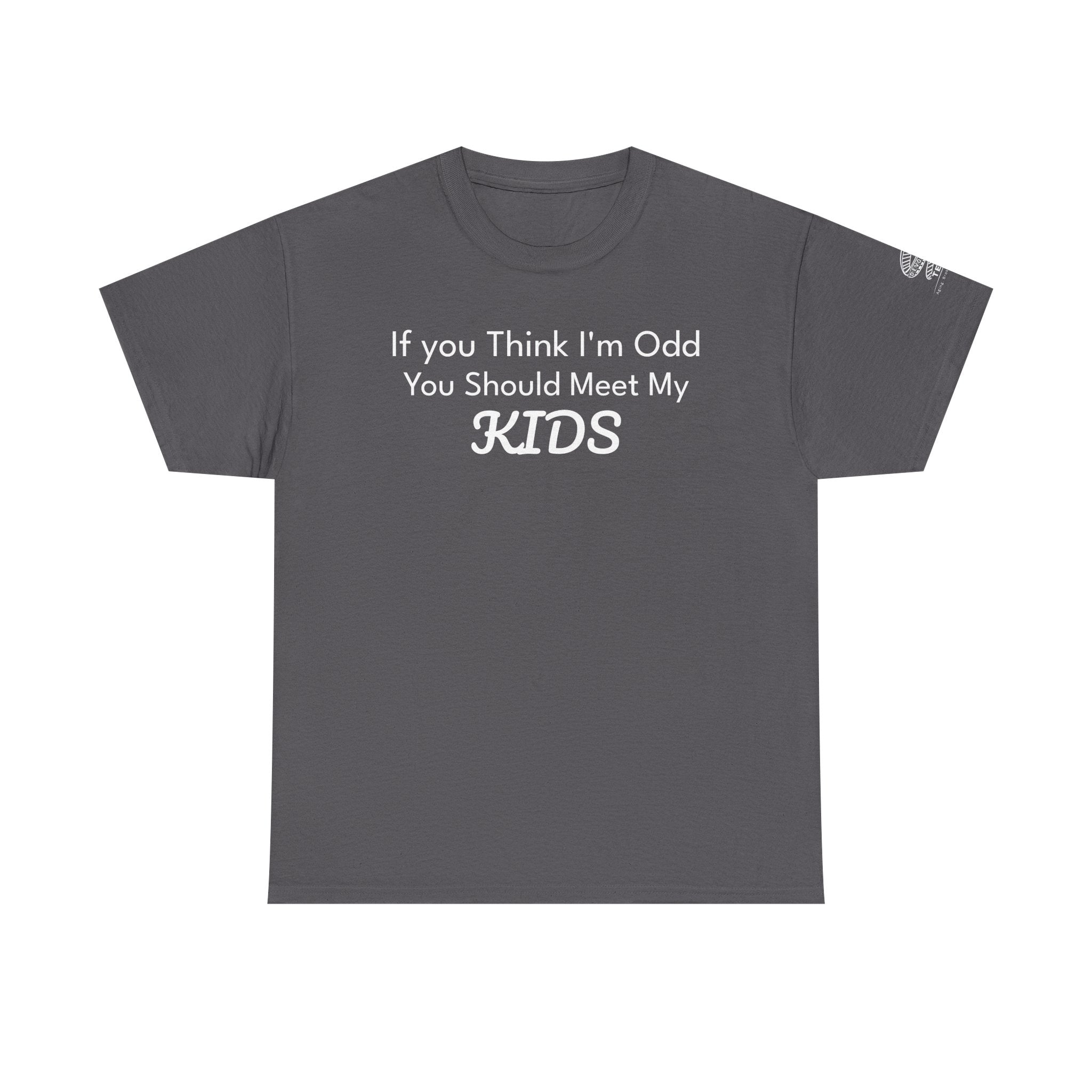 "If You Think I’m Odd You Should Meet My Kids" Cotton Shirt