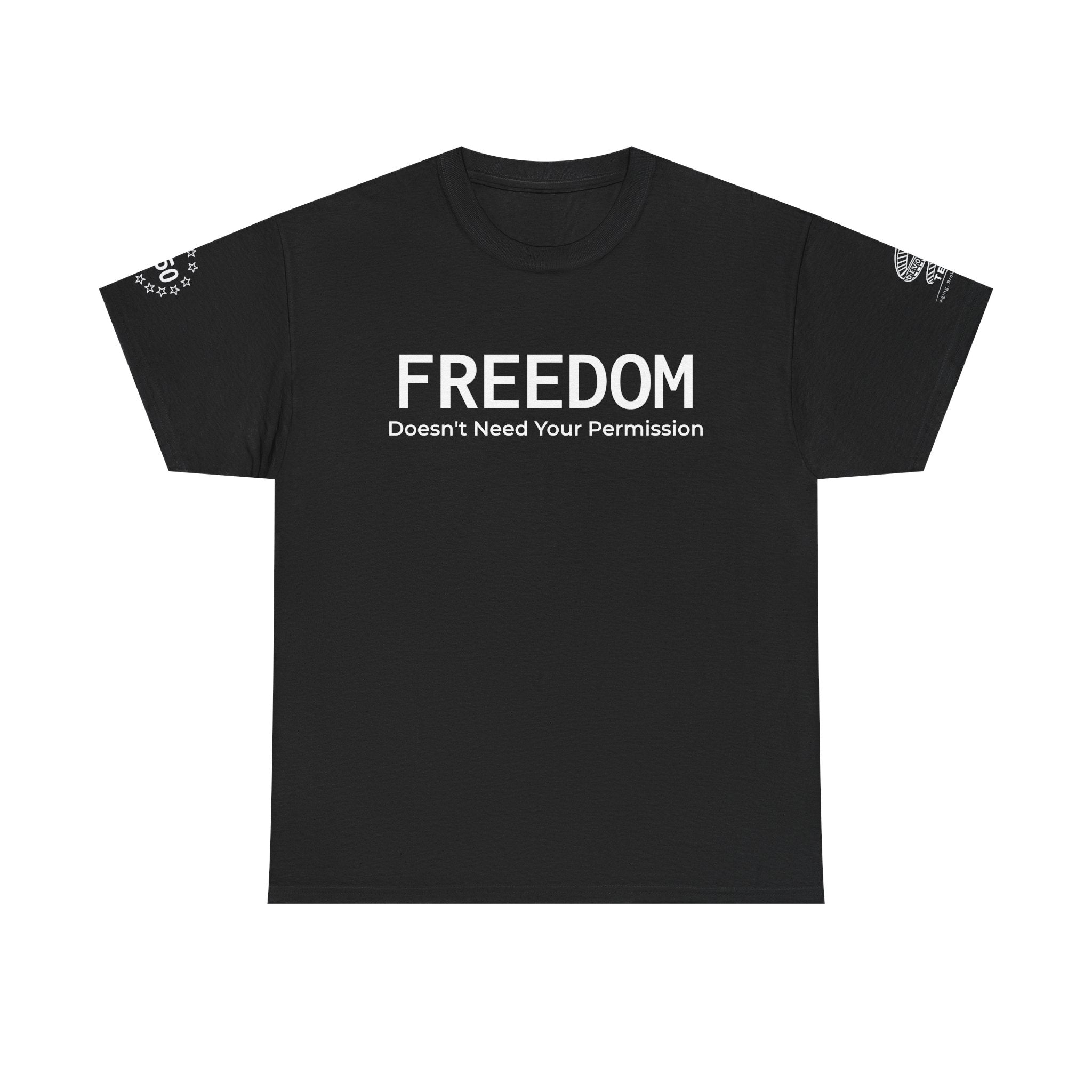 Freedom Tee — "Freedom Doesn't Need Your Permission" Graphic T‑Shirt