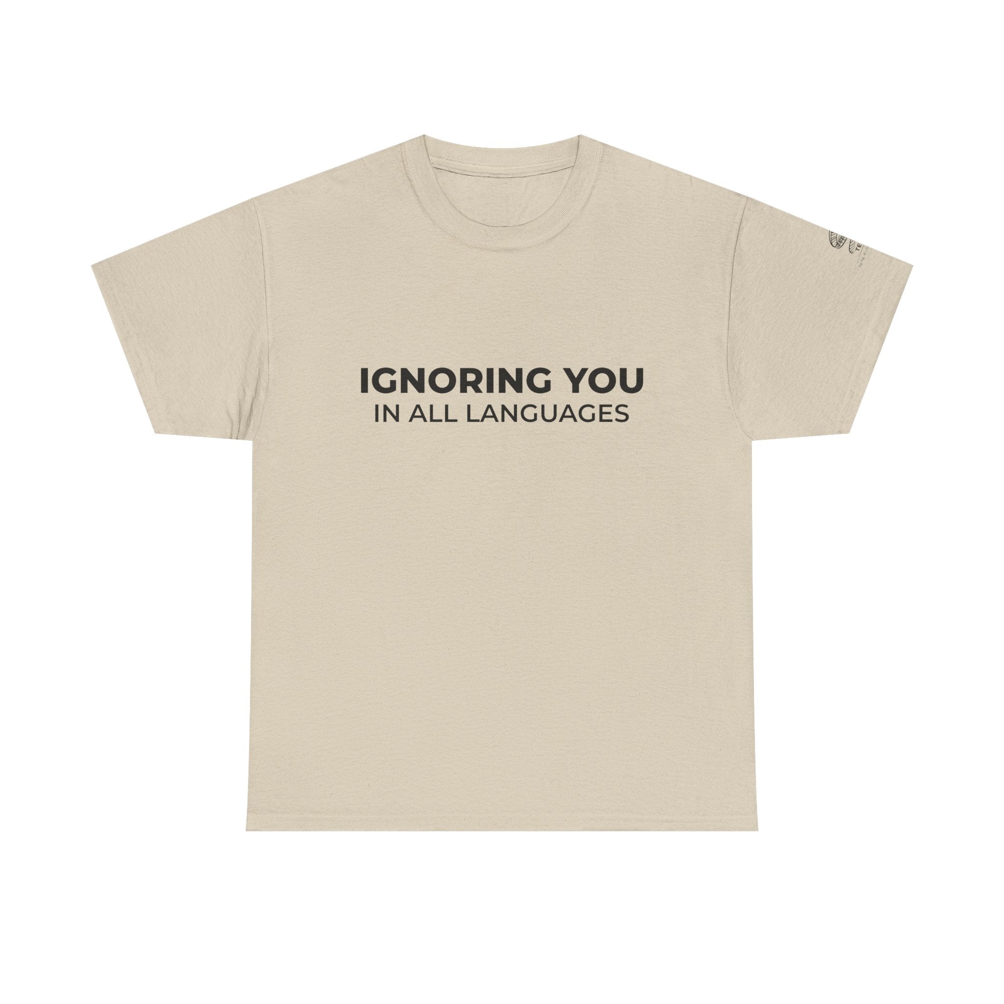 T-Shirt — "Ignoring You in All Languages" Minimalist Graphic Tee