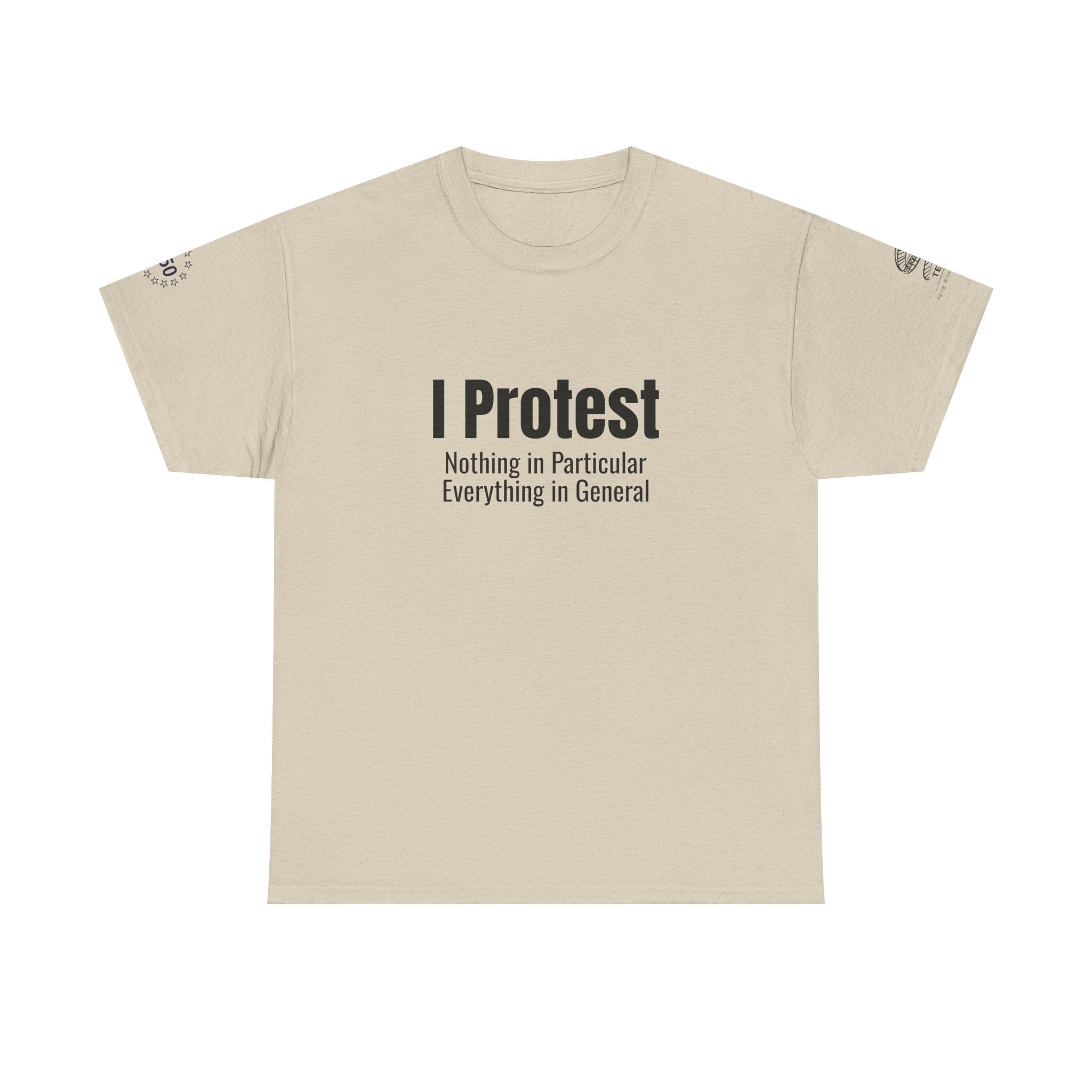"I Protest: Nothing in Particular, Everything in General" Minimalist Satire Tee