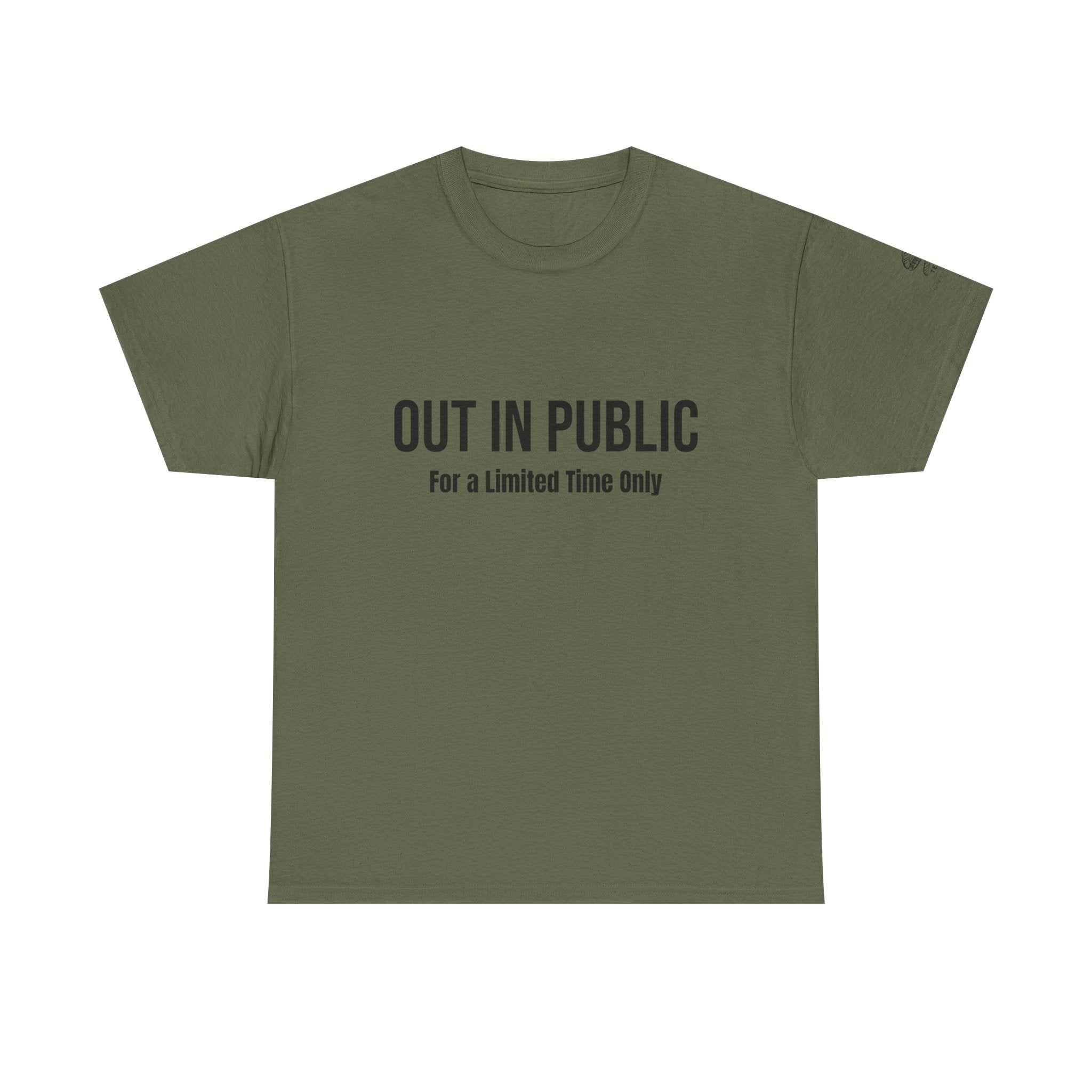 Out In Public Tee — Minimalist Slogan T‑Shirt ("Out in Public — For a Limited Time Only")