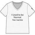 I Used to Be Normal Then I Had Kids V-Neck Tee