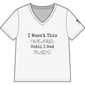 I Wasn't This Weird Until I Had Kids V-Neck Tee
