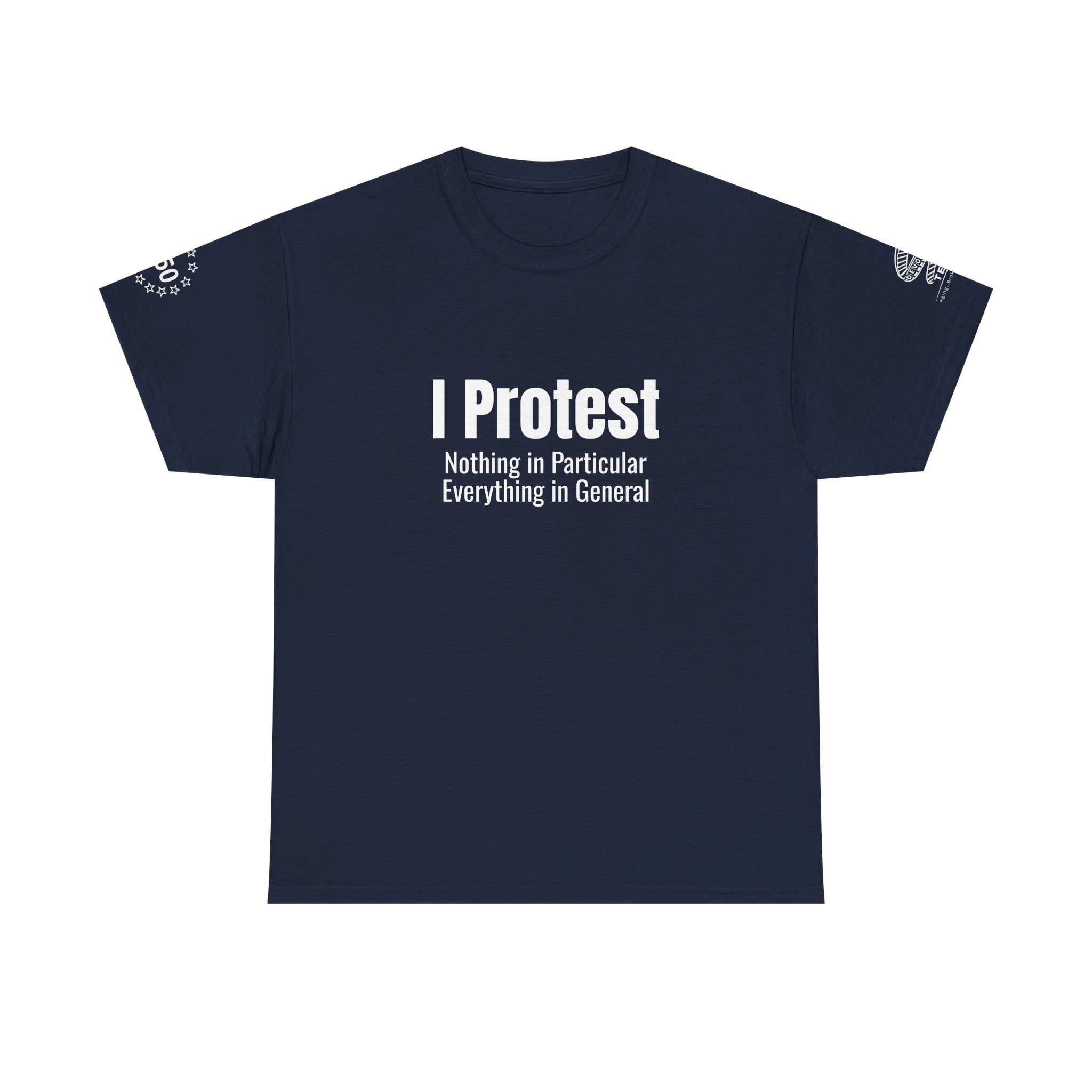 "I Protest: Nothing in Particular, Everything in General" Minimalist Satire Tee